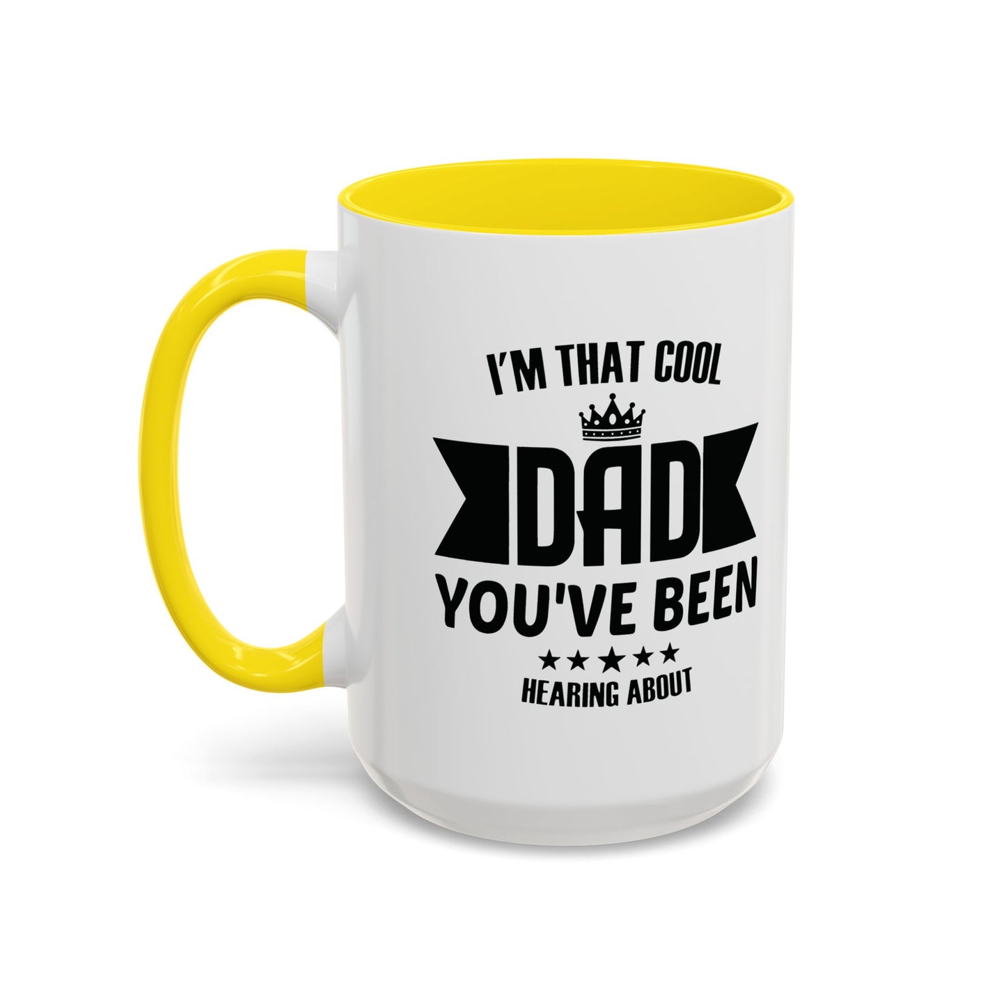 I'M THAT COOL DAD YOU'VE BEEN HEARING ABOUT Accent BiColor Funny Sarcastic Mug