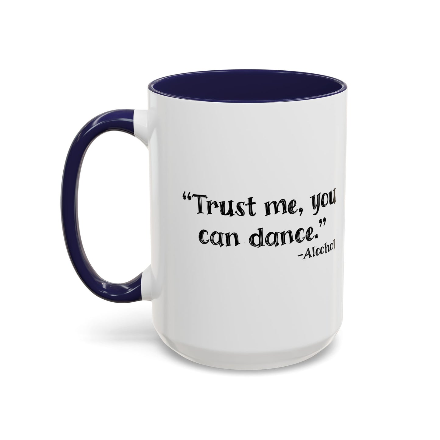 TRUST ME YOU CAN DANCE Accent BiColor Funny Sarcastic Mug