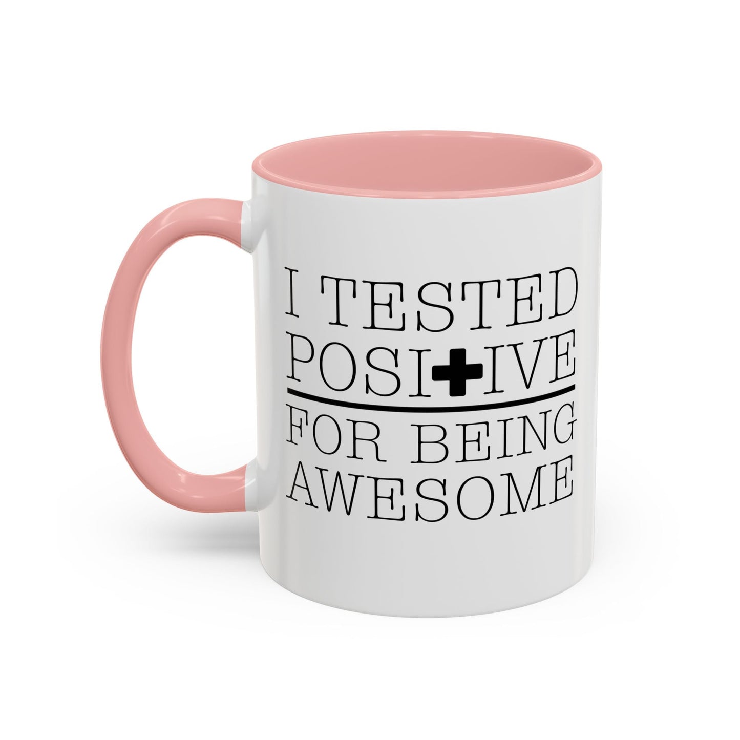 I TESTED POSITIVE FOR BEING AWESOME Accent BiColor Funny Sarcastic Mug