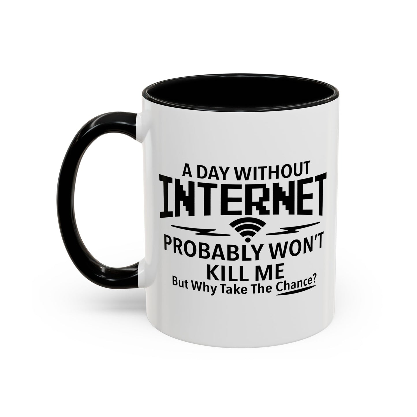 A DAY WITHOUT INTERNET Accent BiColor Funny Sarcastic Mug