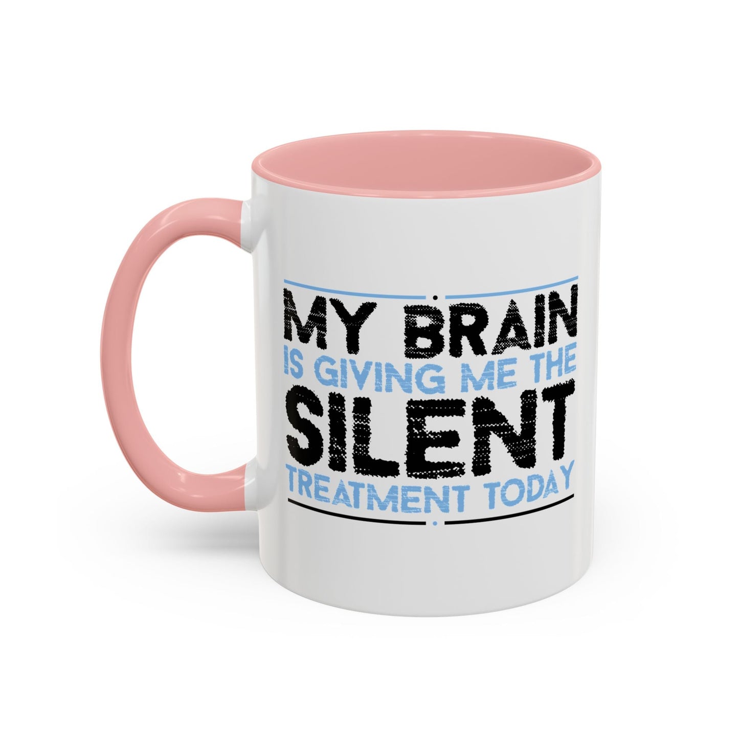 MY BRAIN IS GIVING ME SILENT Accent BiColor Funny Sarcastic Mug