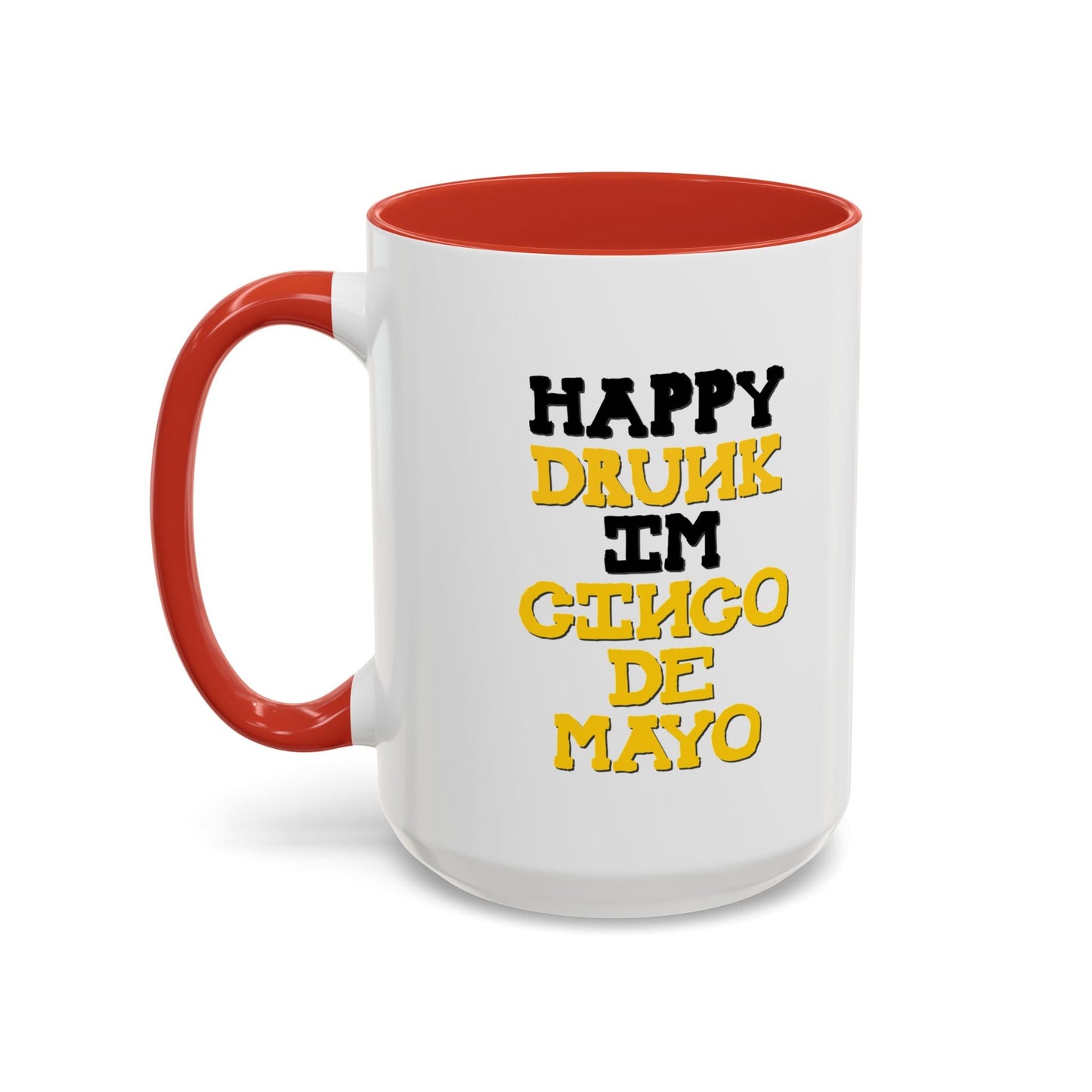 HAPPY DRUNK IM CINCO DE MAYO Accent BiColor Funny Sarcastic Mug