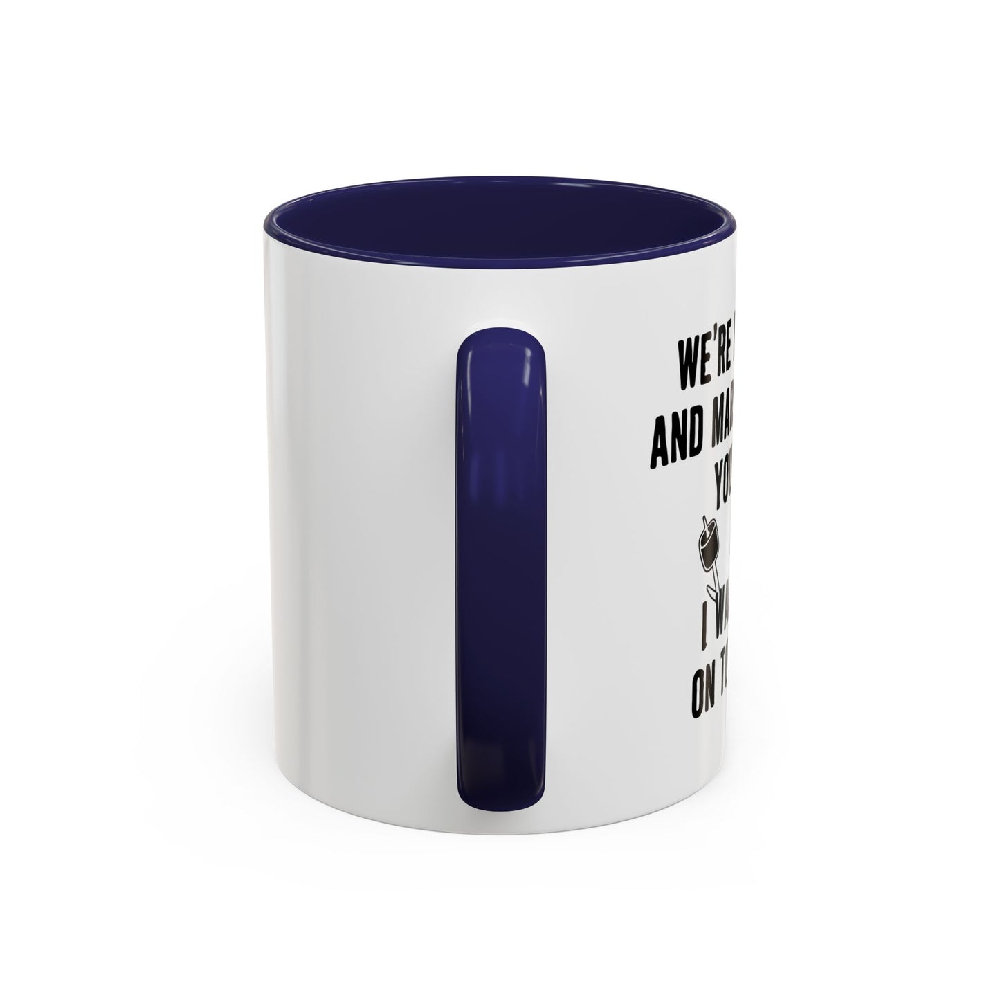 I WANT TO BE ON TOP OF YOU Accent BiColor Funny Sarcastic Mug