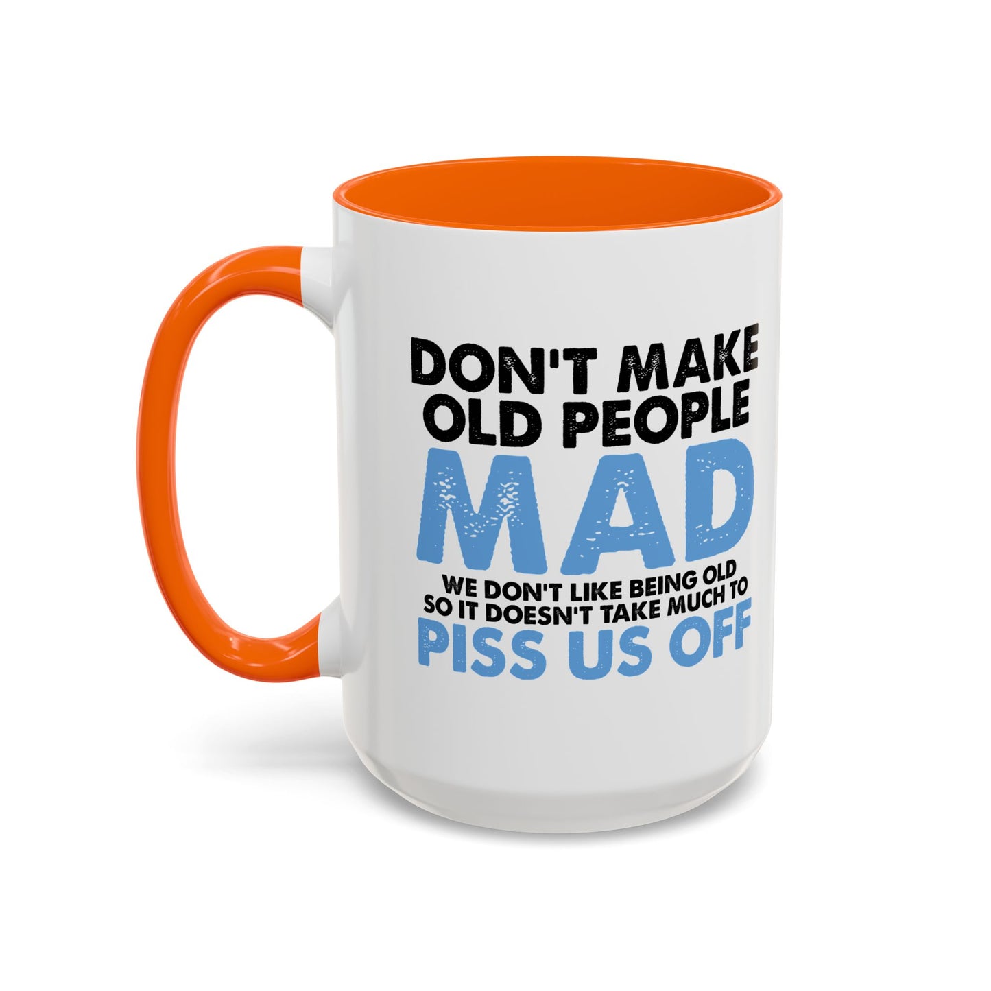 DON'T MAKE OLD PEOPLE MAD Accent BiColor Funny Sarcastic Mug