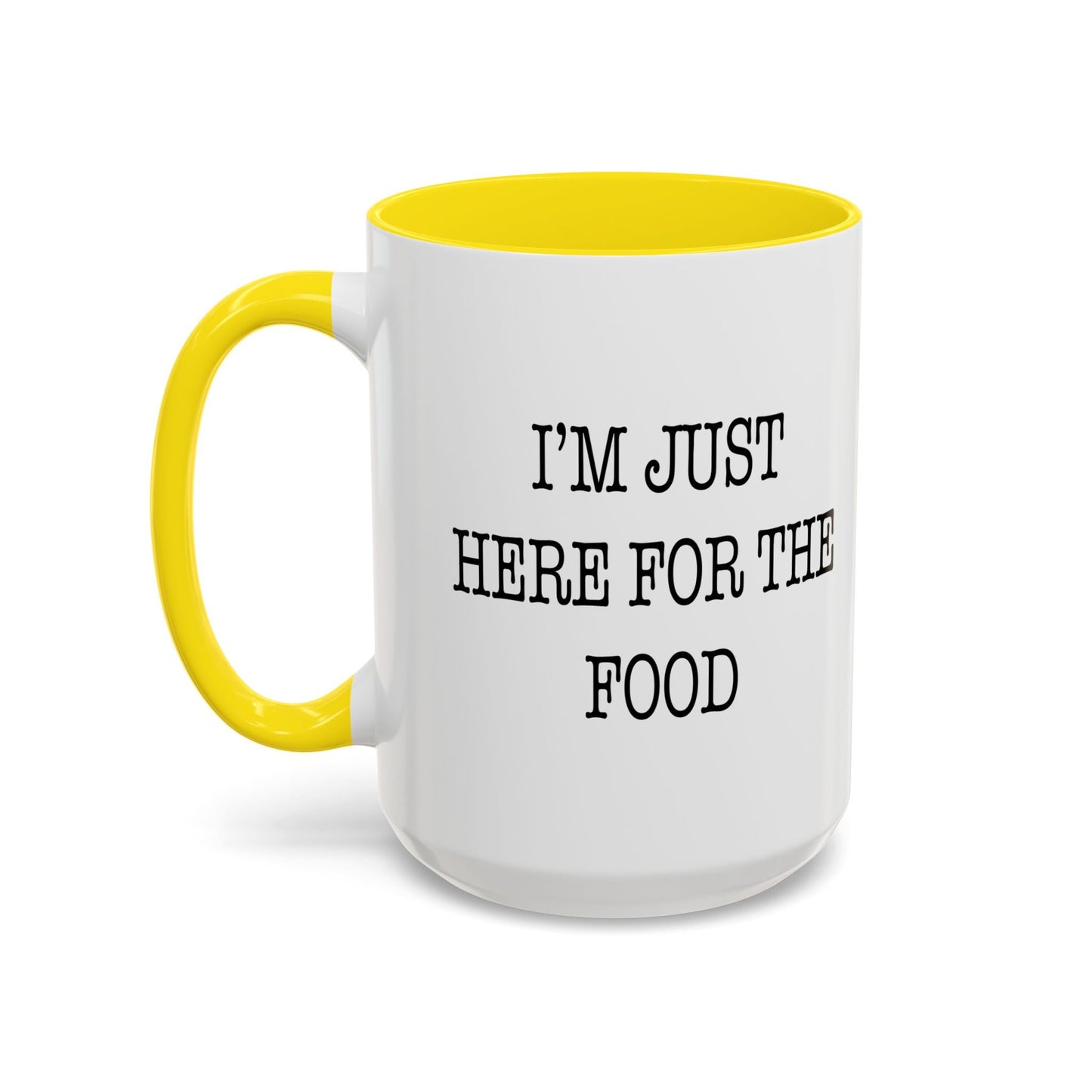 I'M JUST HERE FOR THE FOOD Accent BiColor Funny Sarcastic Mug