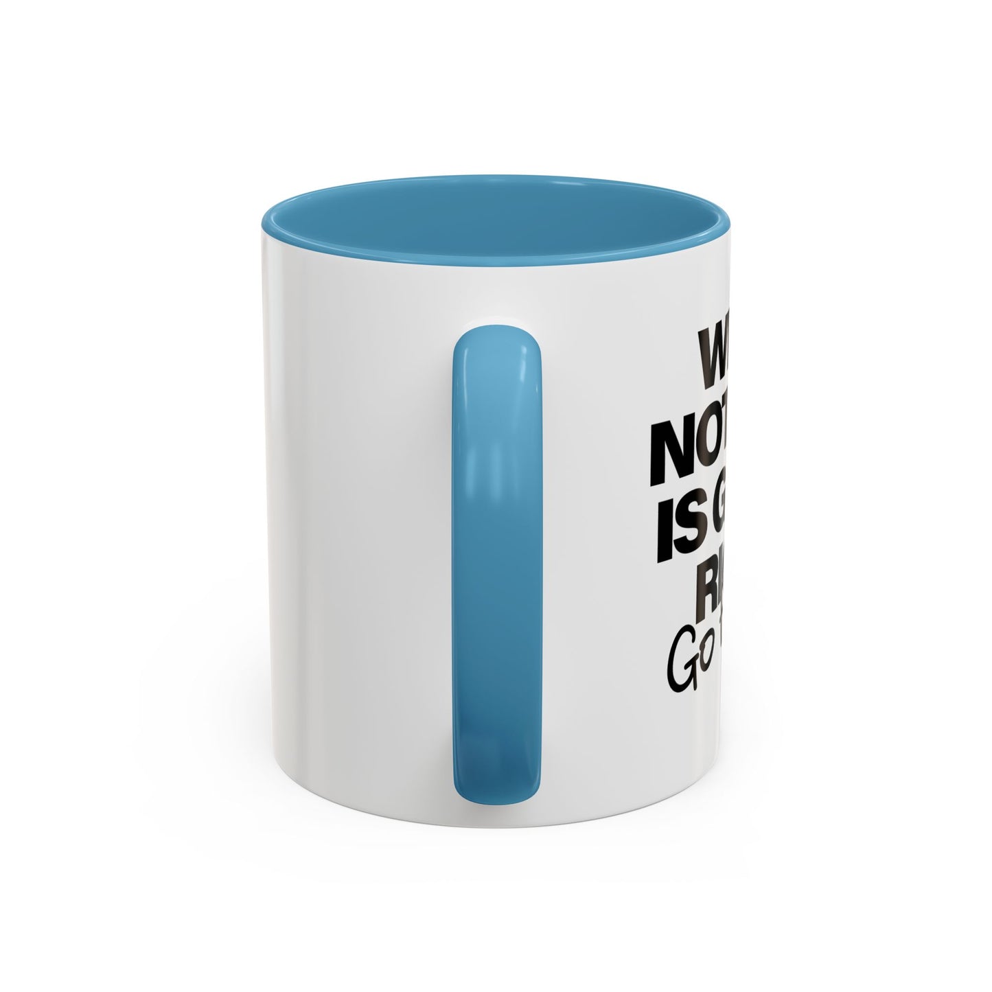 WHEN NOTHING IS GOING RIGHT GO FISHING Accent BiColor Funny Sarcastic Mug