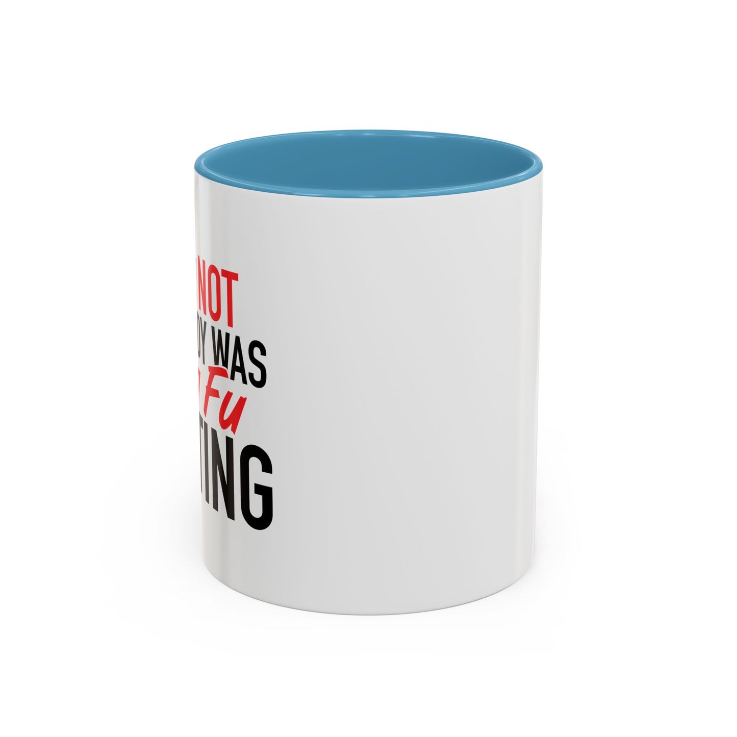 KUNG FU FIGHTING Accent BiColor Funny Sarcastic Mug