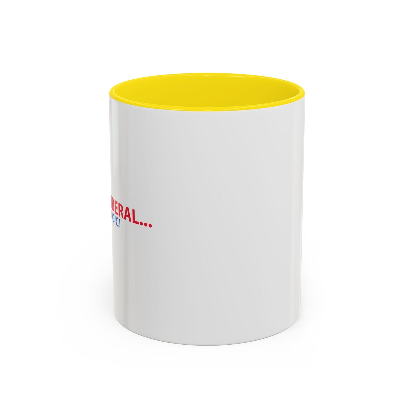 ANNOY A LIBERAL... USE FACTS AND LOGIC Accent BiColor Funny Sarcastic Mug