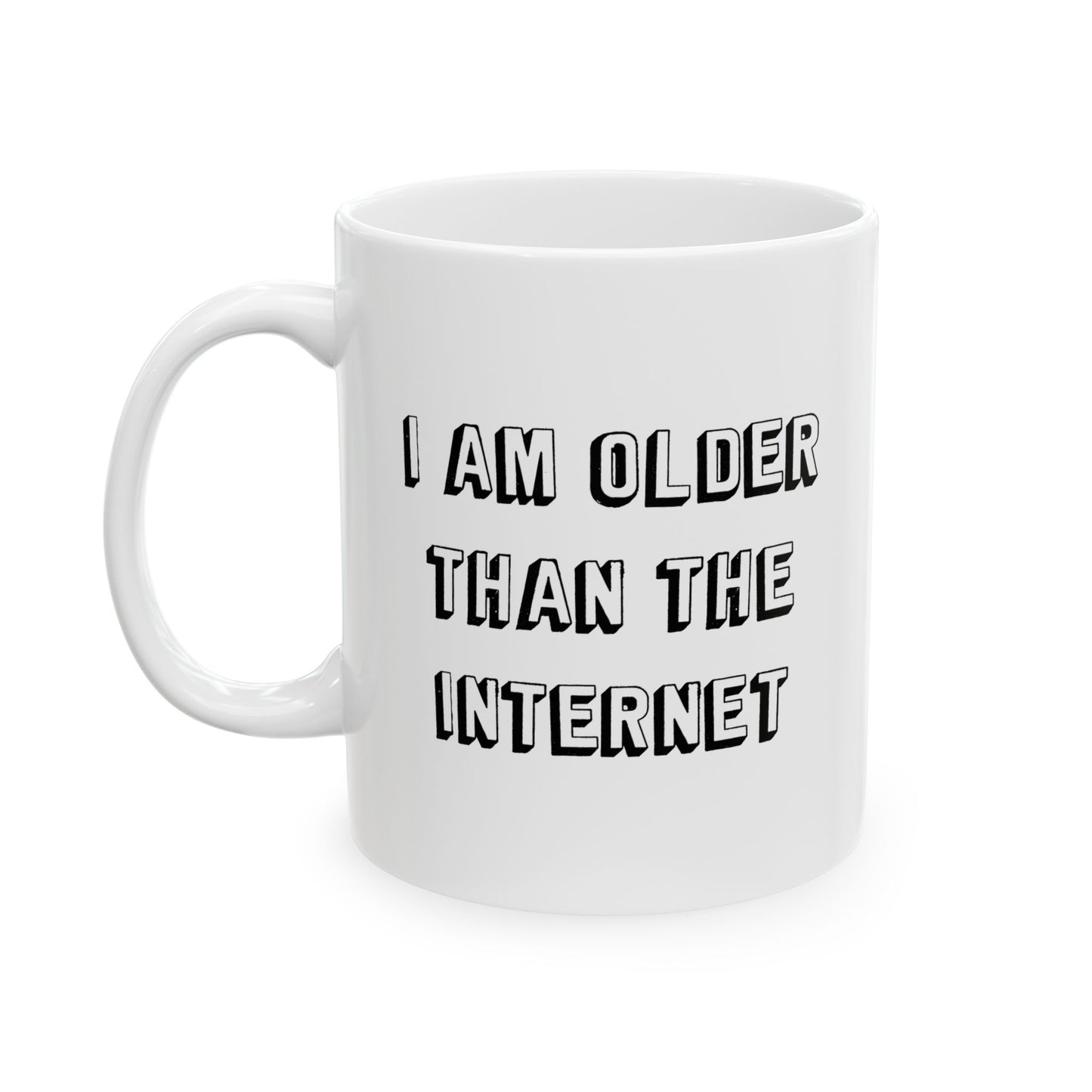 I AM OLDER THAN THE INTERNET FUNNY SARCASTIC WHITE MUG