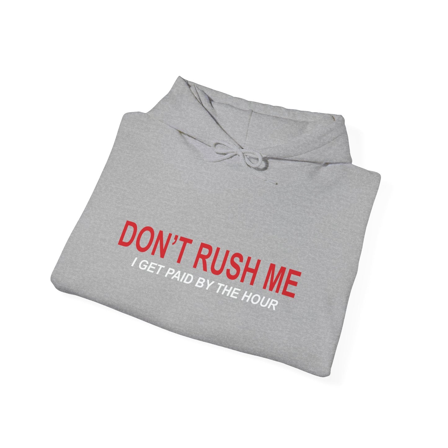 DON'T RUSH ME - Premium Unisex Funny Sarcastic Black Hoodie Sweatshirt