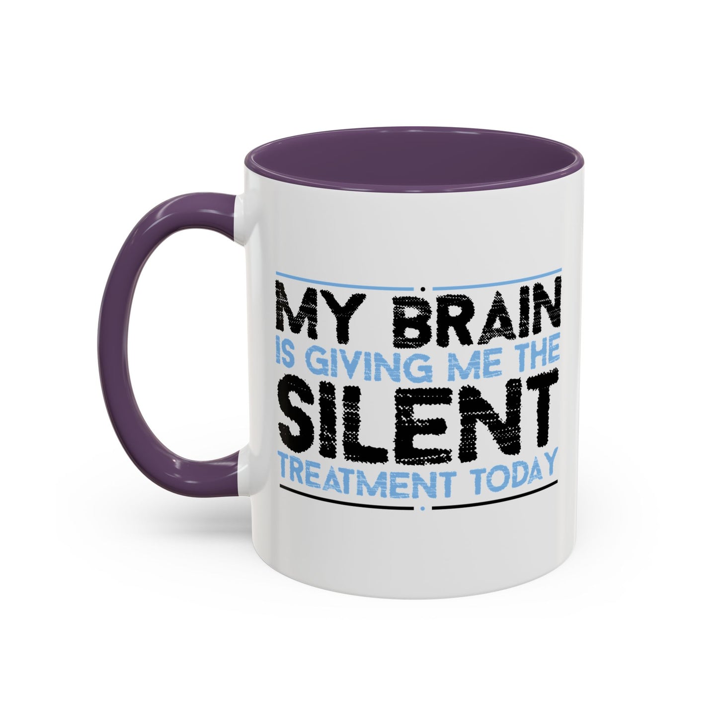 MY BRAIN IS GIVING ME SILENT Accent BiColor Funny Sarcastic Mug