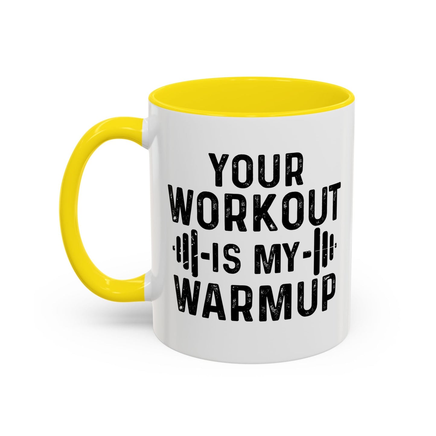 YOUR WORKOUT IS MY WARMUP Accent BiColor Funny Sarcastic Mug