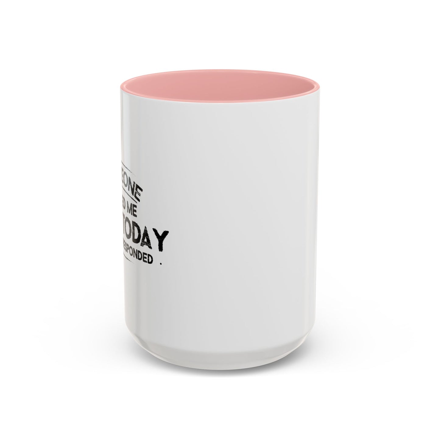 SOMEONE CALLED ME LAZY TODAY, I ALMOST RESPONDED. Accent BiColor Funny Sarcastic Mug