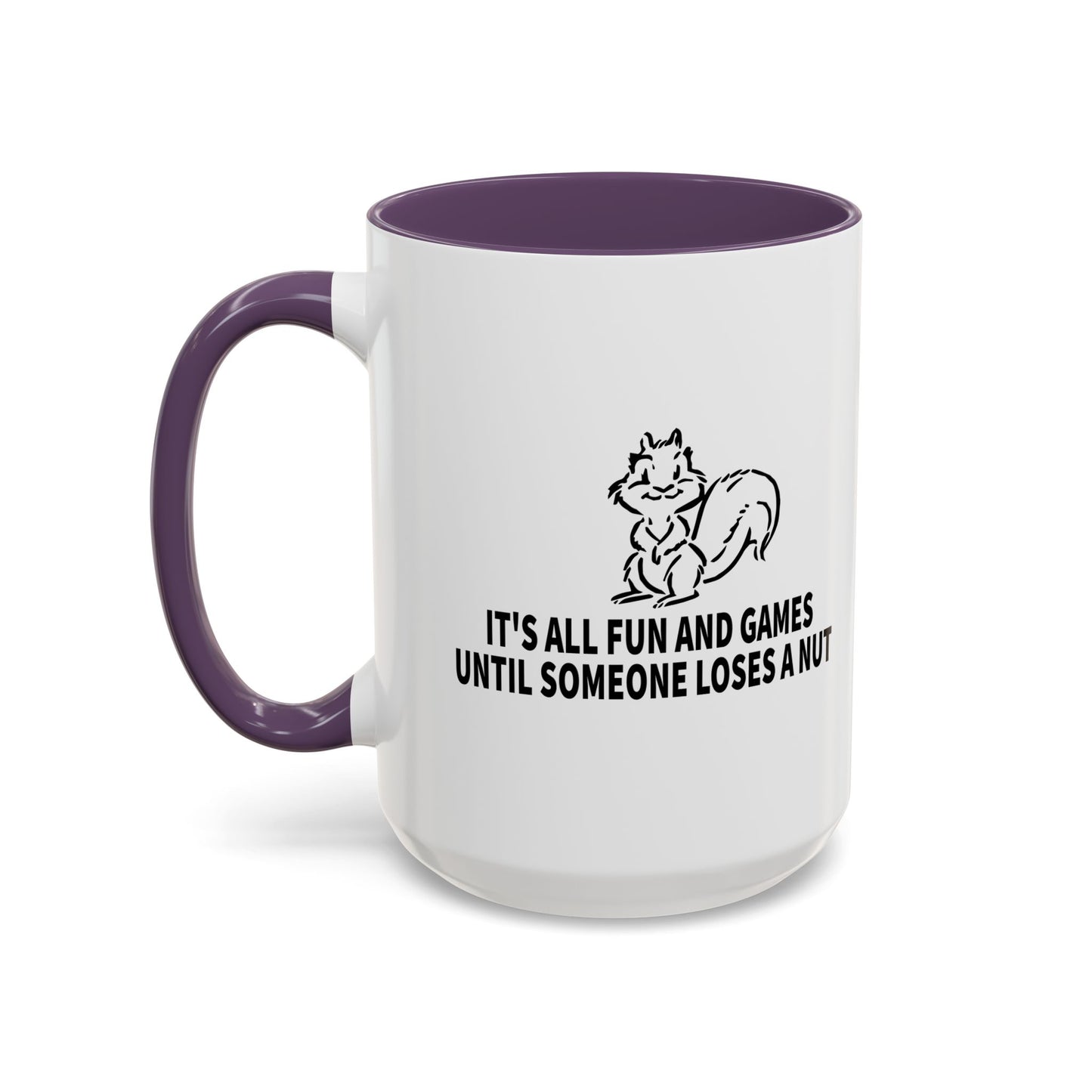 It's All Fun And Games Until Someone Loses A Nut Accent BiColor Funny Sarcastic Mug