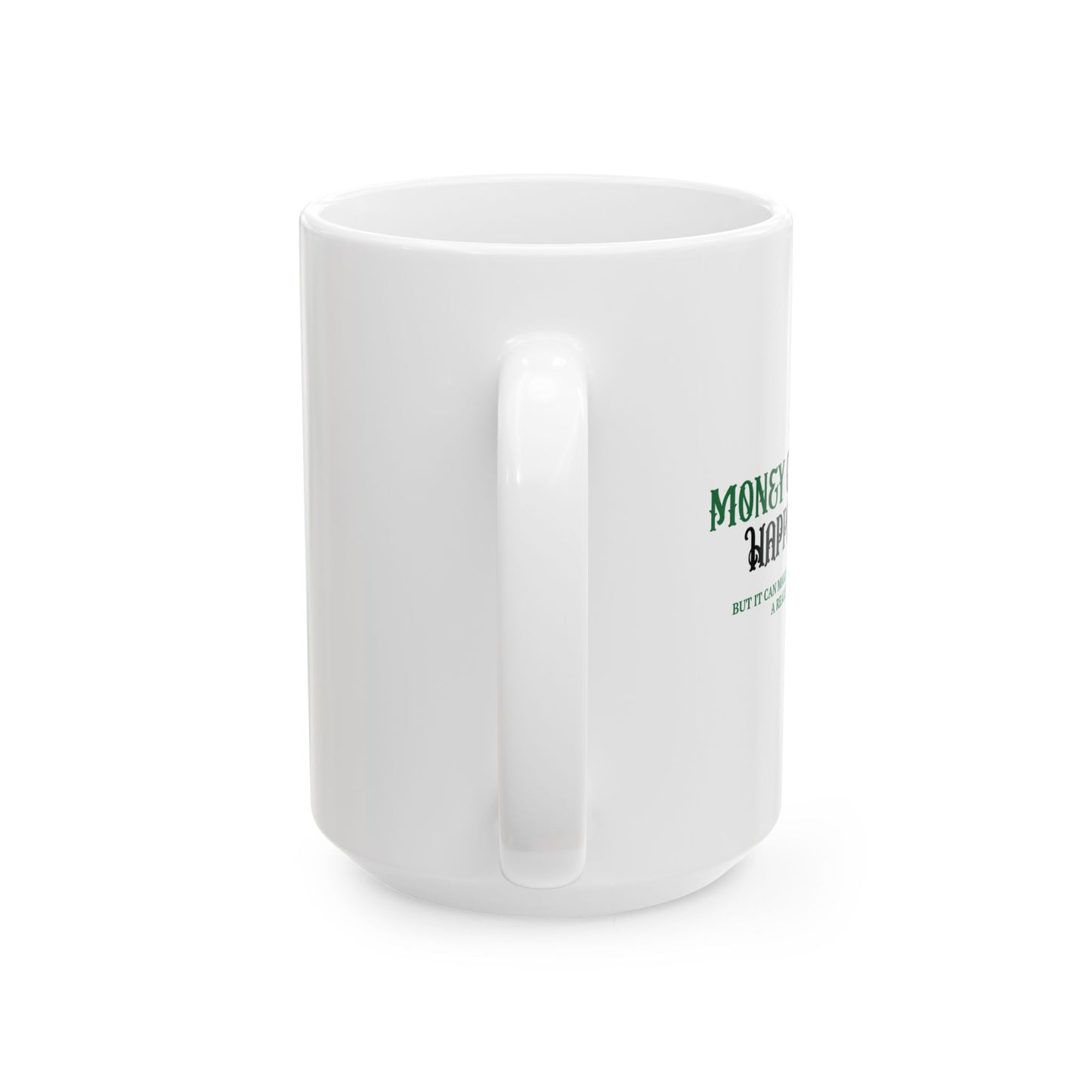 MONEY CANT BUY HAPPINESS FUNNY SARCASTIC MUG