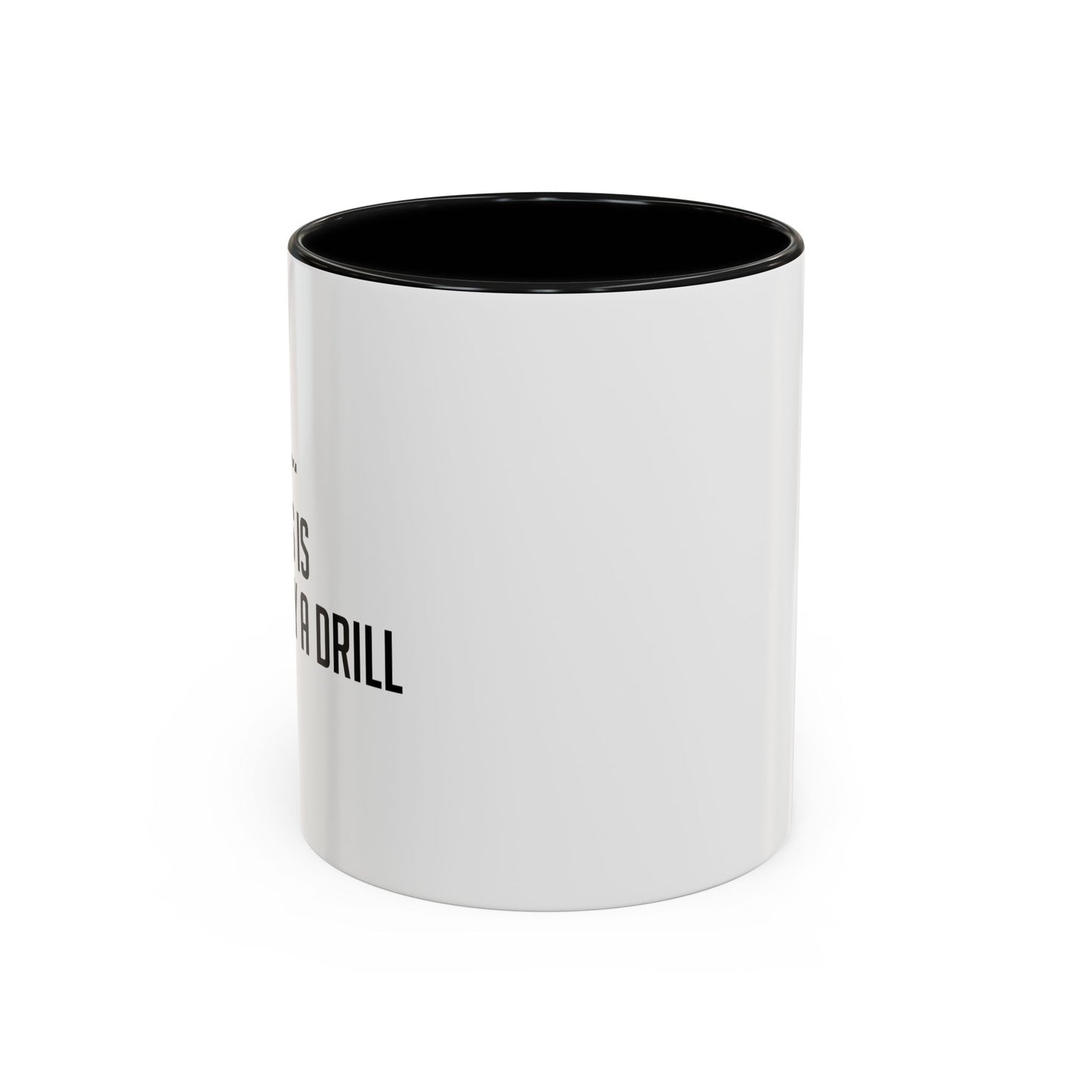 THIS IS ONLY A DRILL Accent BiColor Funny Sarcastic Mug