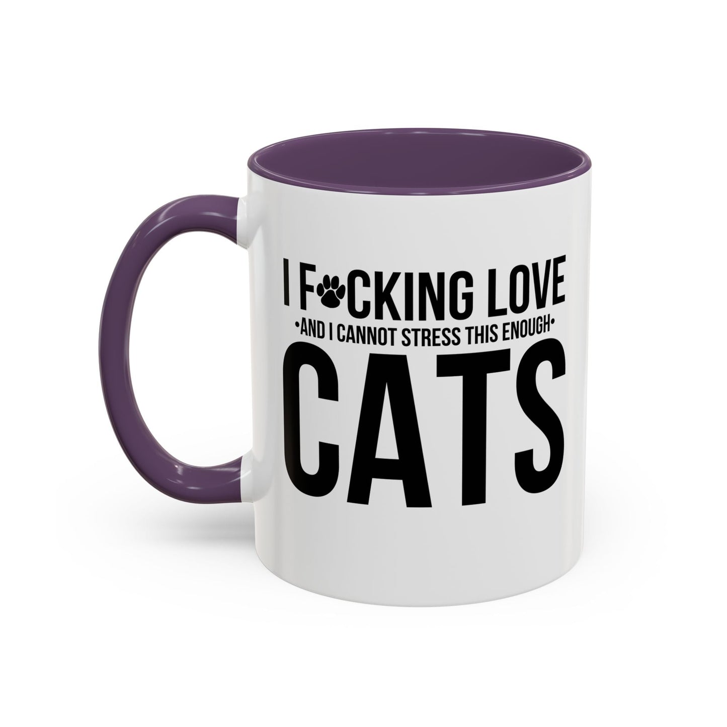 LOVE CATS AND I CANNOT STRESS THIS ENOUGH Accent BiColor Funny Sarcastic Mug