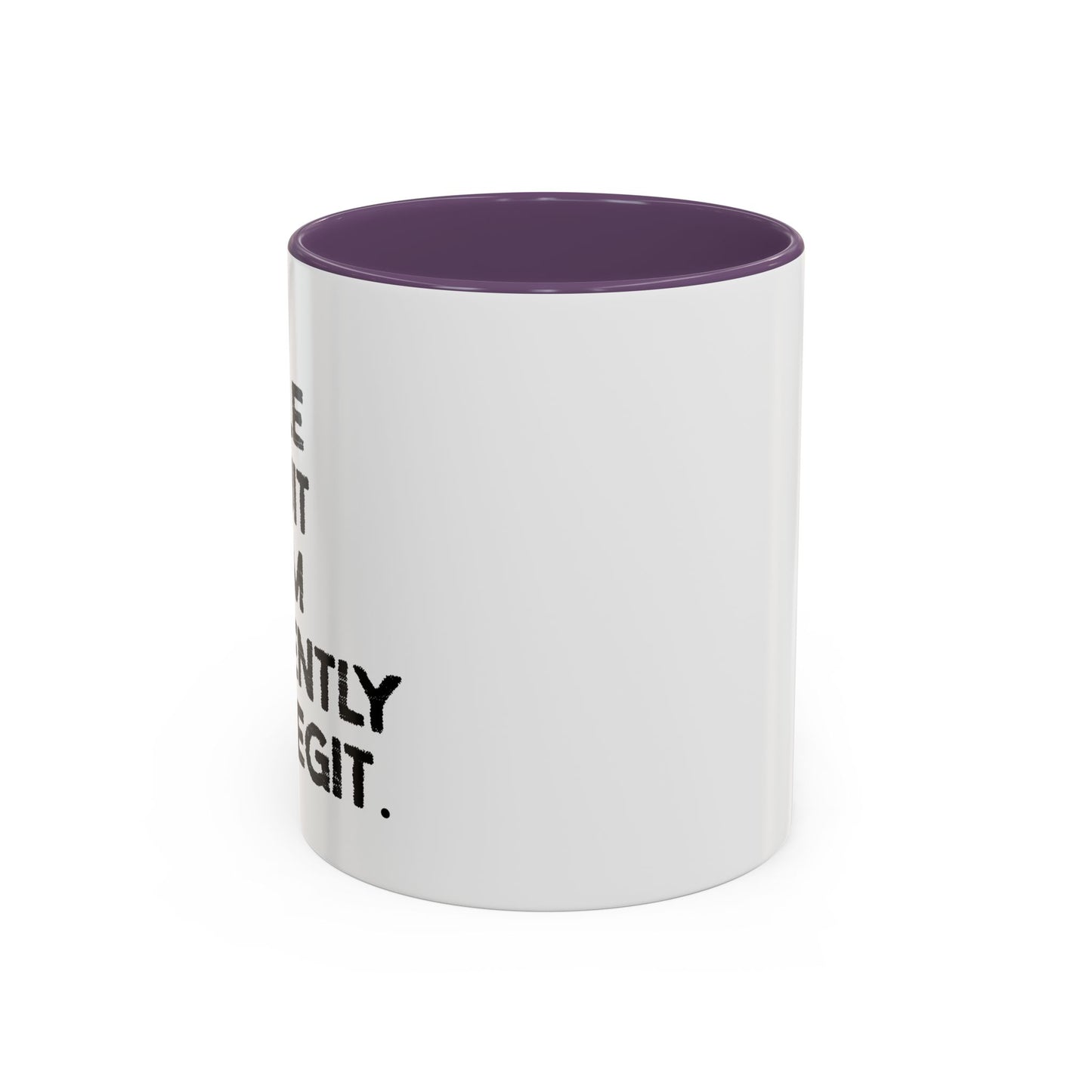 I AM UNABLE TO QUIT Accent BiColor Funny Sarcastic Mug