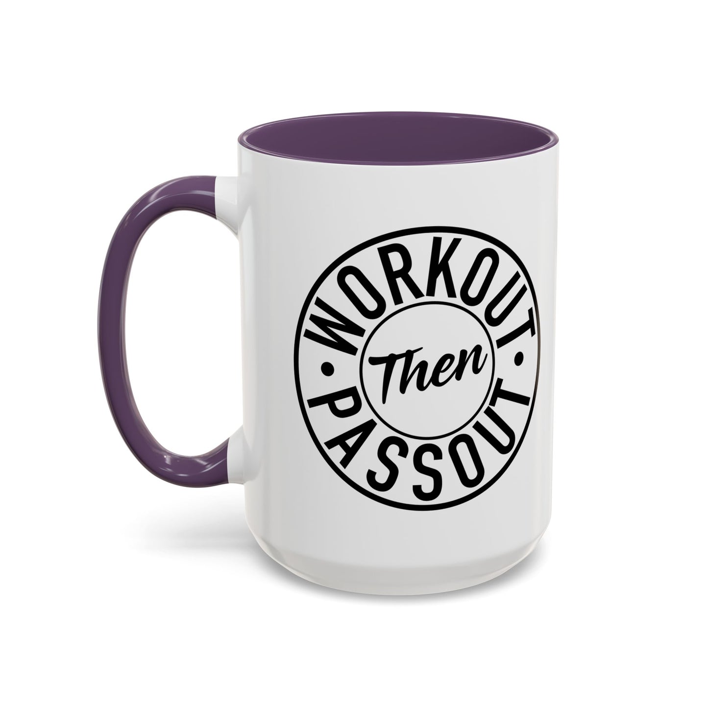 WORKOUT THEN PASSOUT Accent BiColor Funny Sarcastic Mug