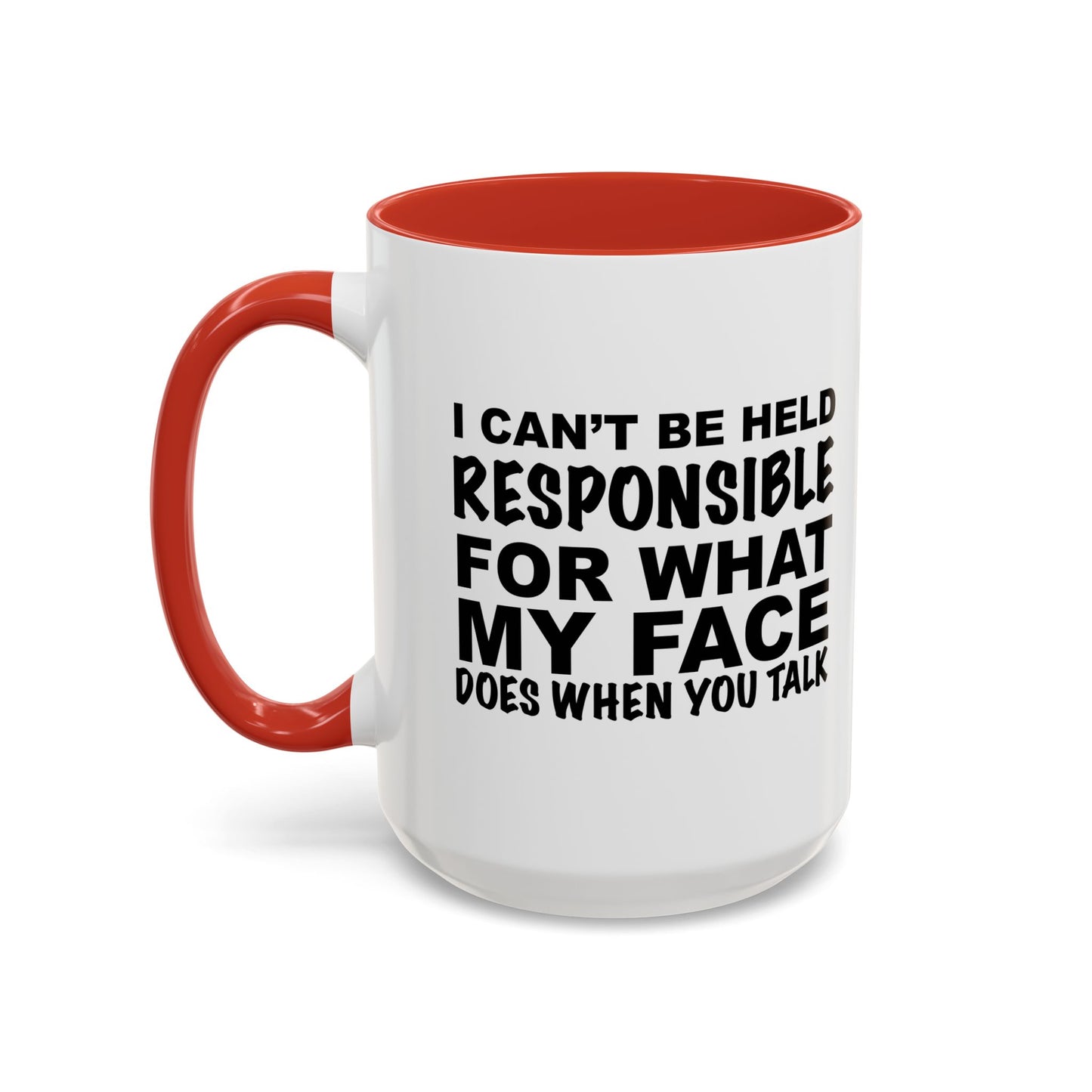 I CAN'T BE HELD RESPONSIBLE Accent BiColor Funny Sarcastic Mug