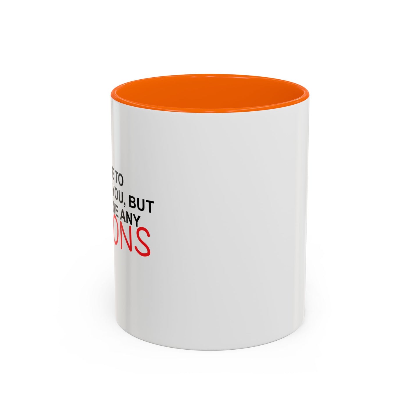 I DON'T HAVE ANY CRAYONS Accent BiColor Funny Sarcastic Mug