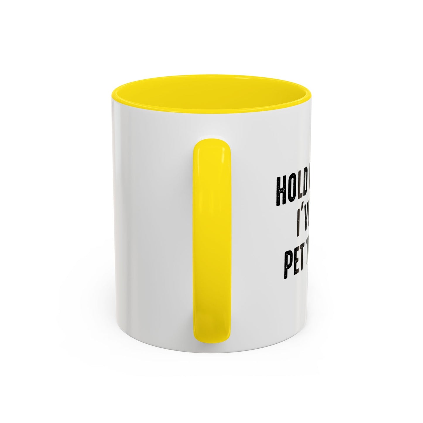 HOLD MY DRINK I'VE GOTTA PET THIS DOG Accent BiColor Funny Sarcastic Mug