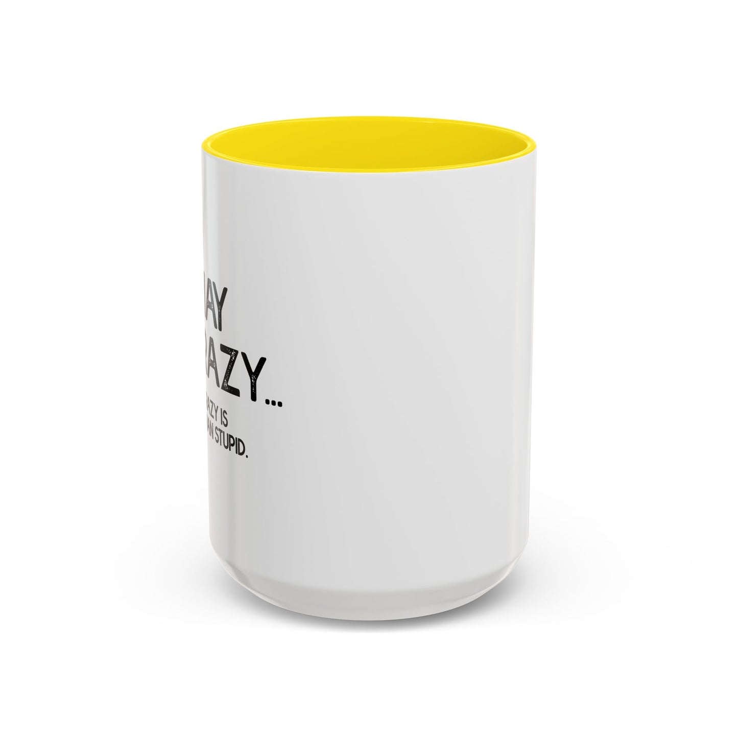 I MAY BE CRAZY BUT... Accent BiColor Funny Sarcastic Mug