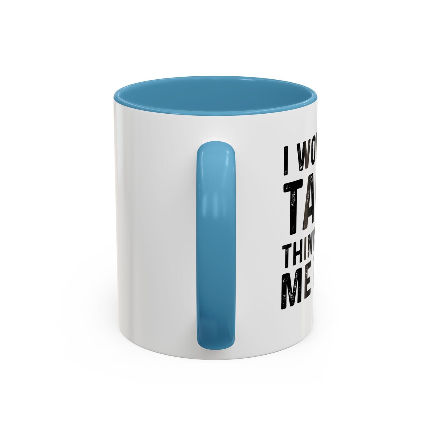 I WONDER IF TACOS THINKS ABOUT ME TOO Accent BiColor Funny Sarcastic Mug