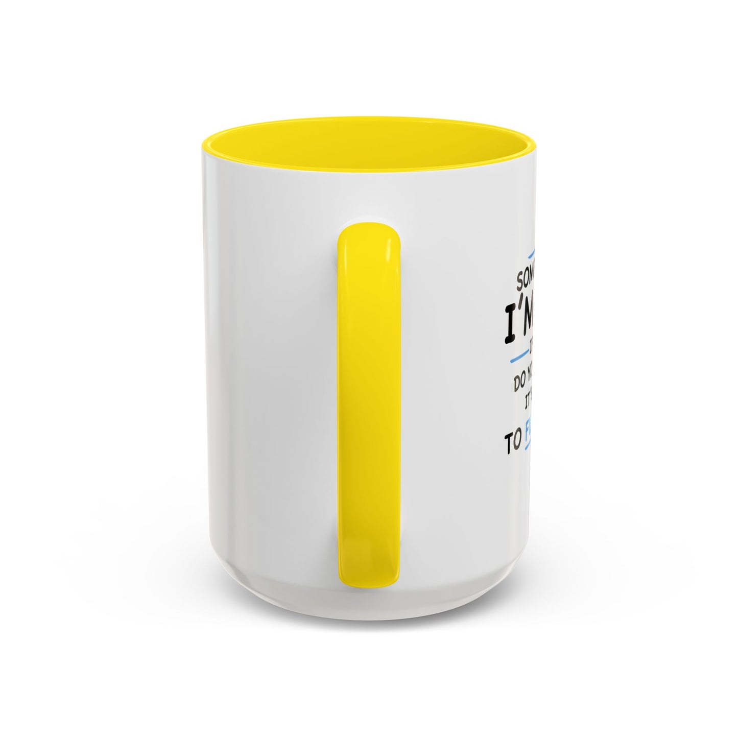 IF I'M CRAZY, DO YOU THINK ITS A GOOD IDEA TO... Accent BiColor Funny Sarcastic Mug