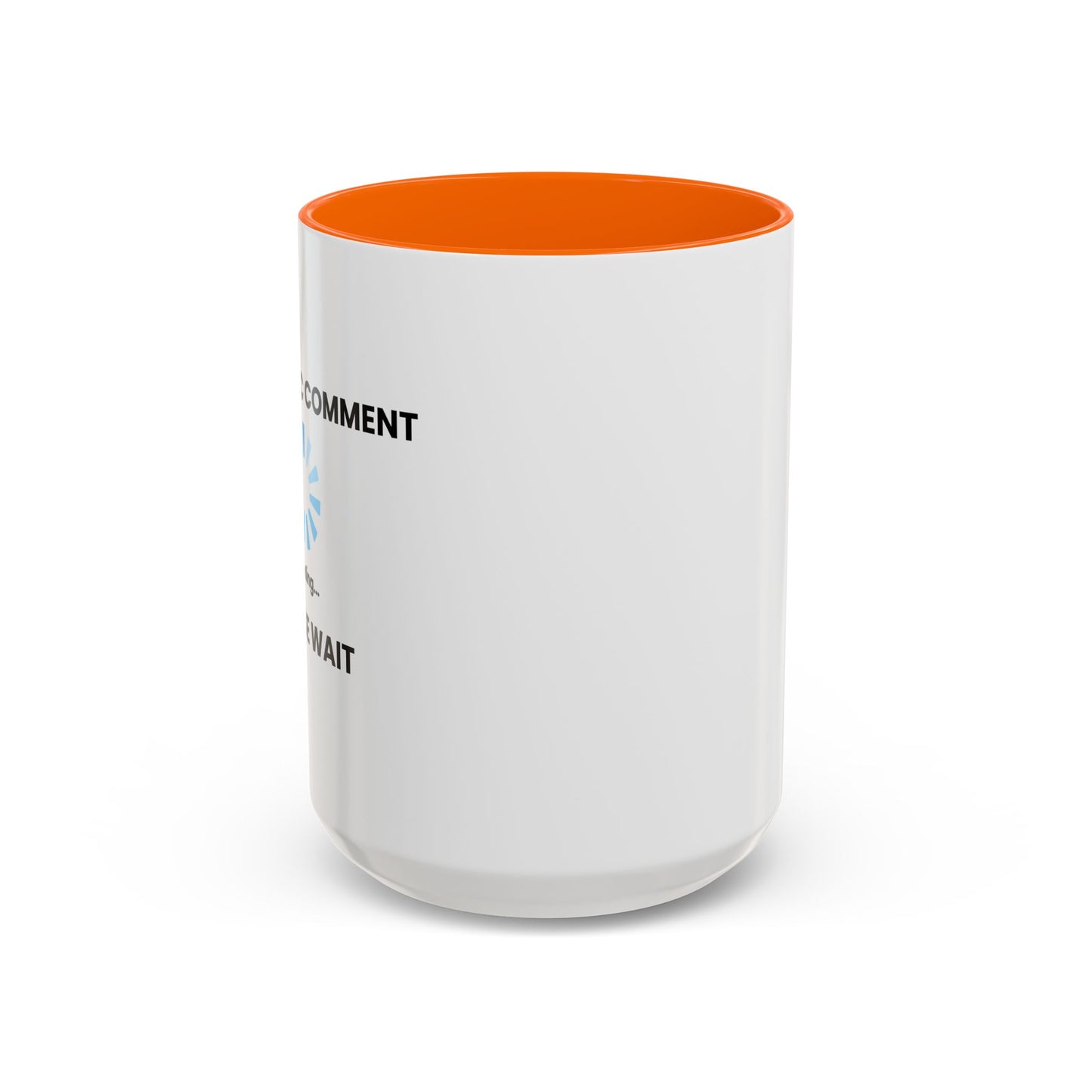 SARCASTIC COMMENT LOADING PLEASE WAIT Accent BiColor Funny Sarcastic Mug