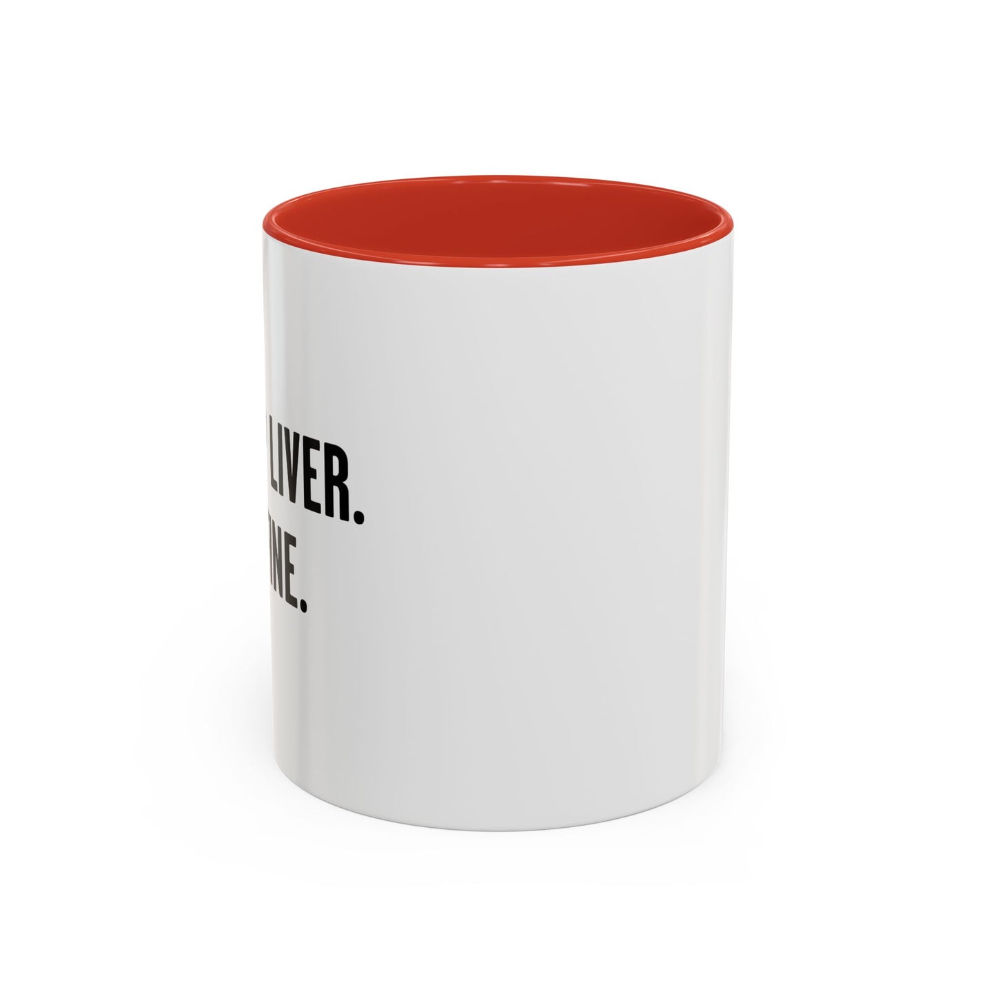 SHUT UP LIVER. YOU'RE FINE Accent BiColor Funny Sarcastic Mug