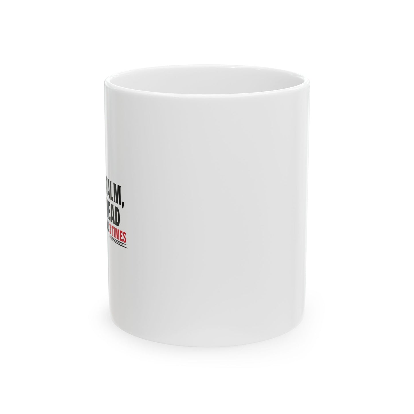 I MAY LOOK CALM FUNNY SARCASTIC WHITE MUG