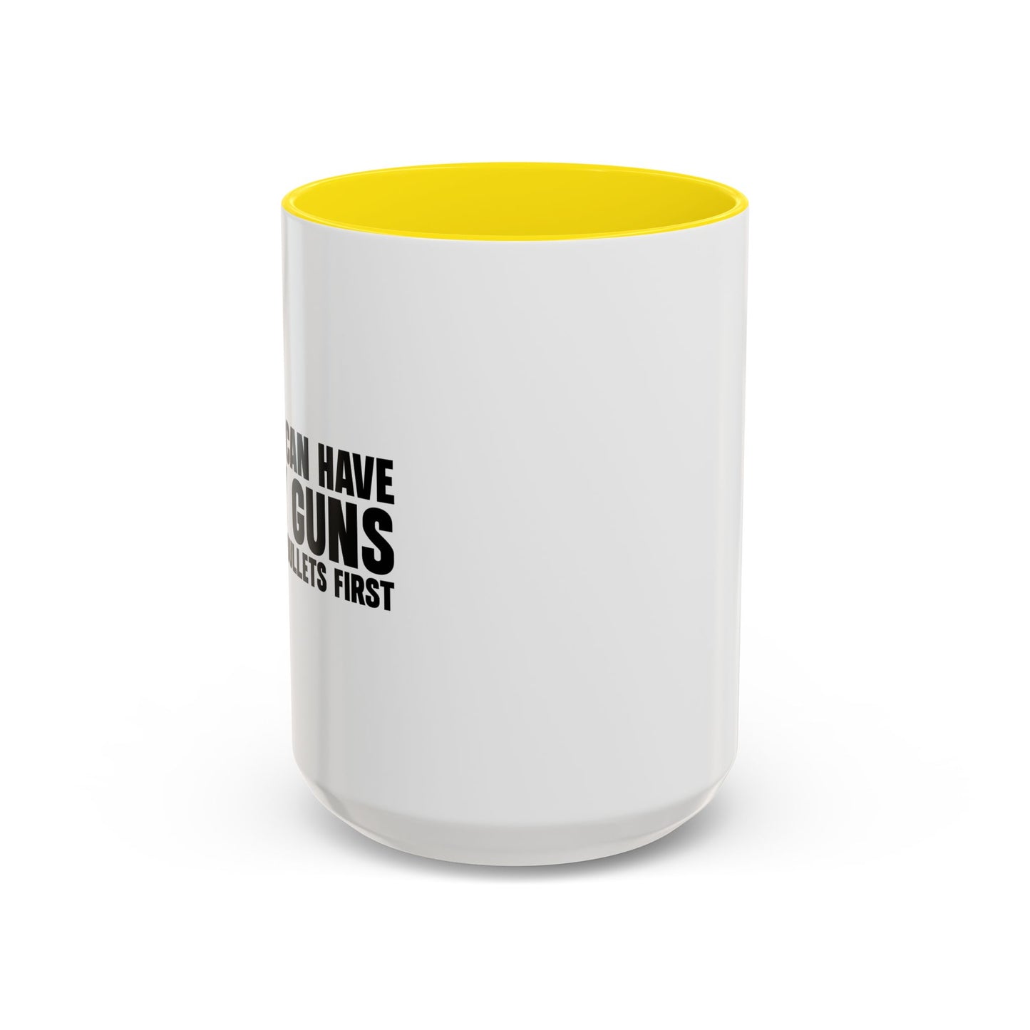 YOU CAN HAVE MY GUNS Accent BiColor Funny Sarcastic Mug