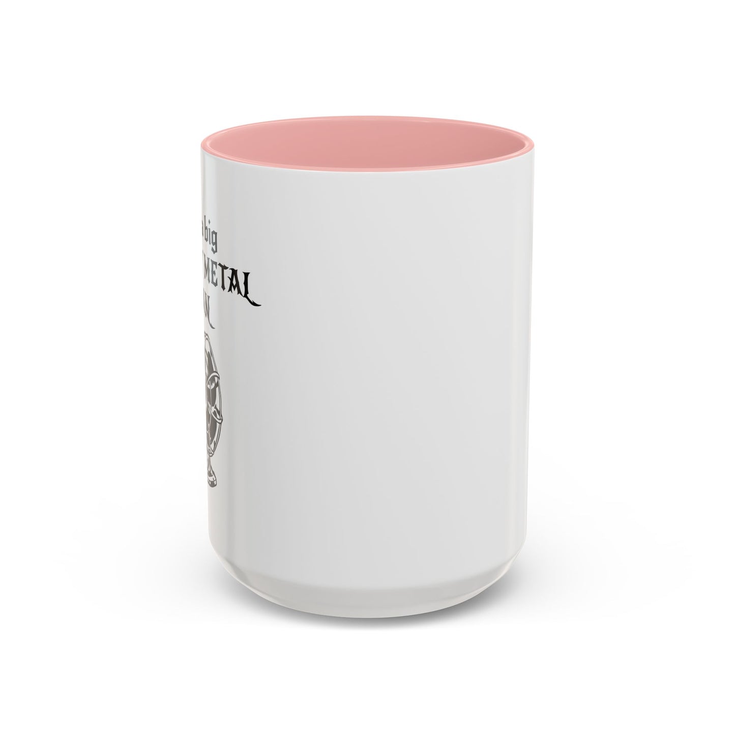 I'M A BIG METAL METAL FAN Accent BiColor Funny Sarcastic Mug