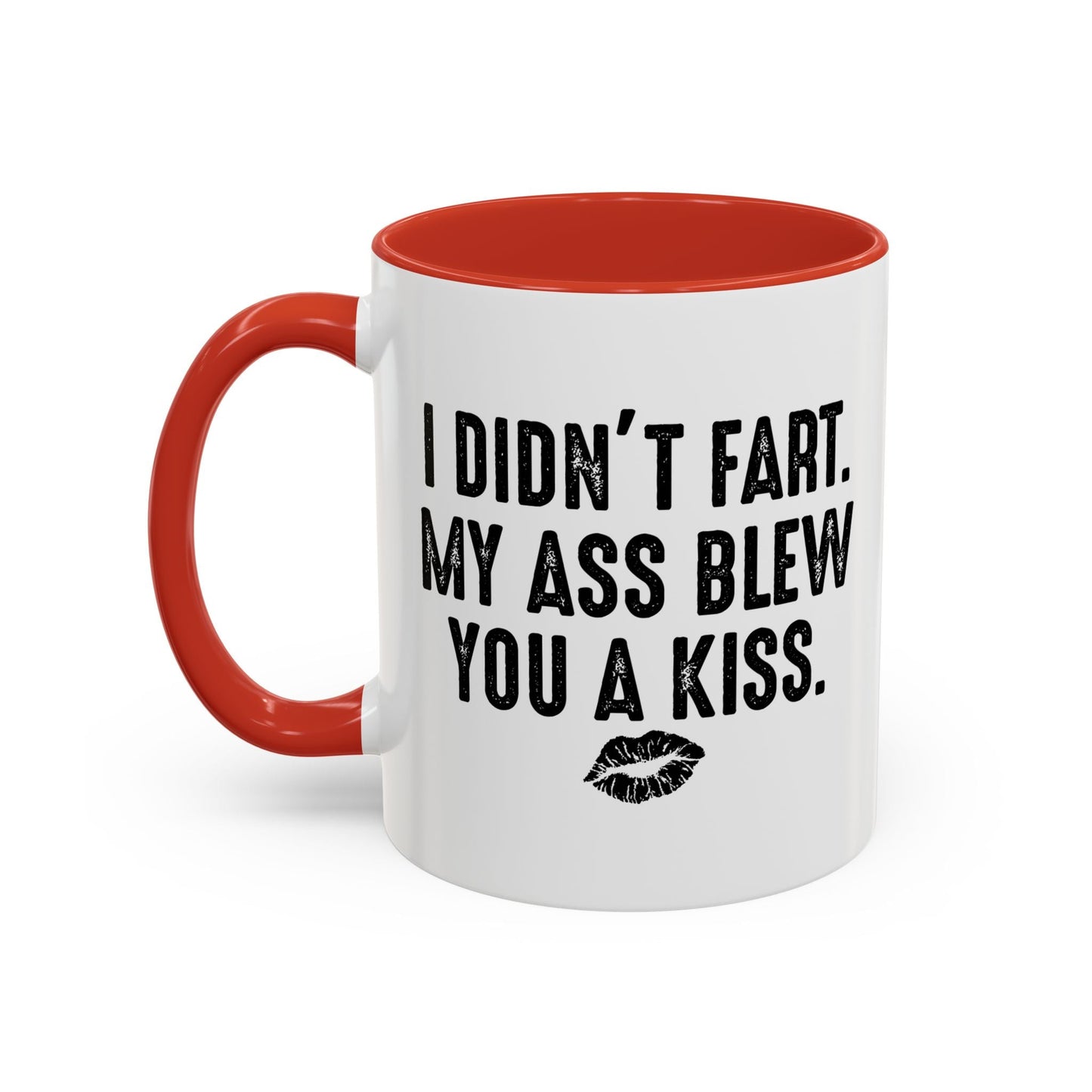 MY ASS BLEW YOU A KISS Accent BiColor Funny Sarcastic Mug