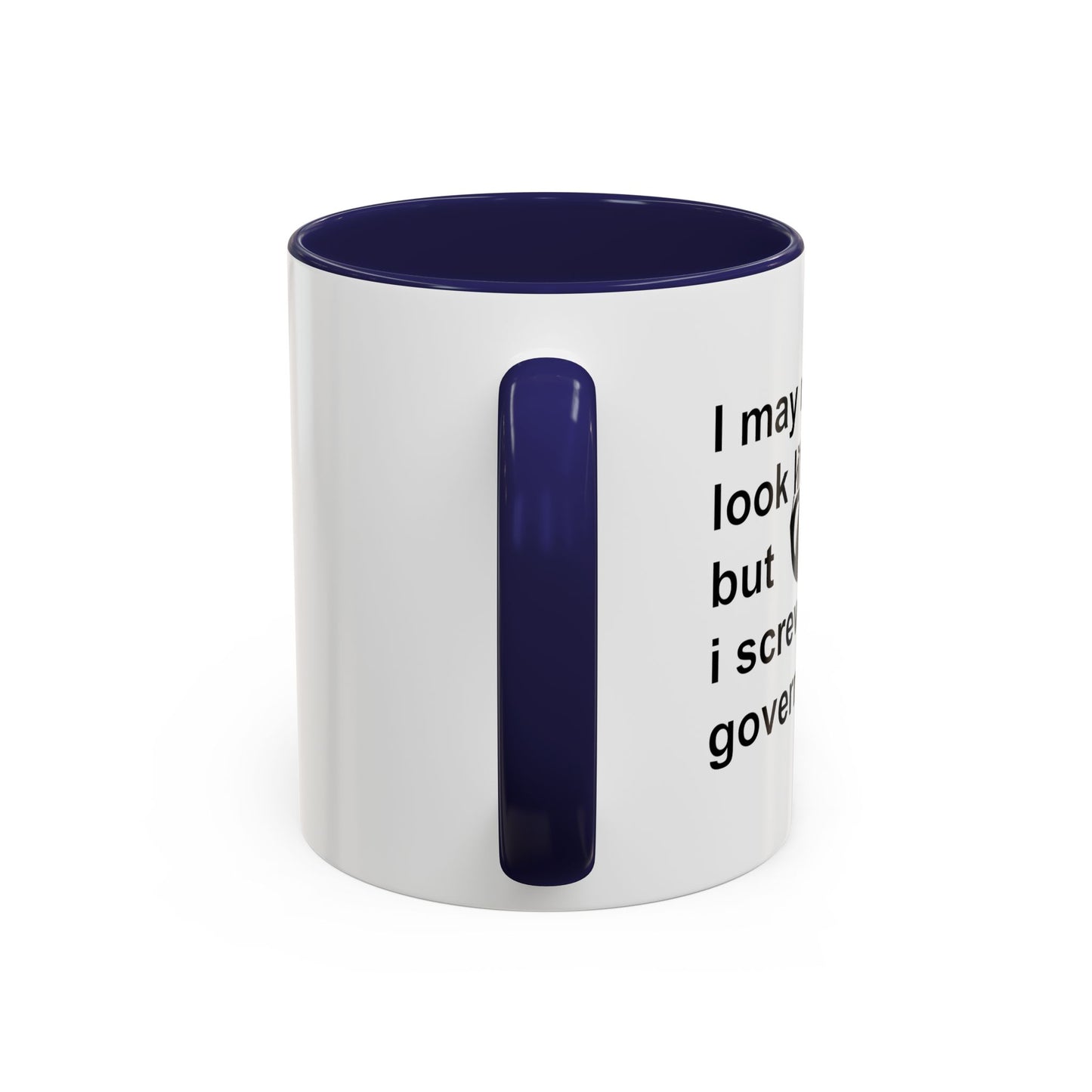 I SCREW GOVERNMENT Accent BiColor Funny Sarcastic Mug