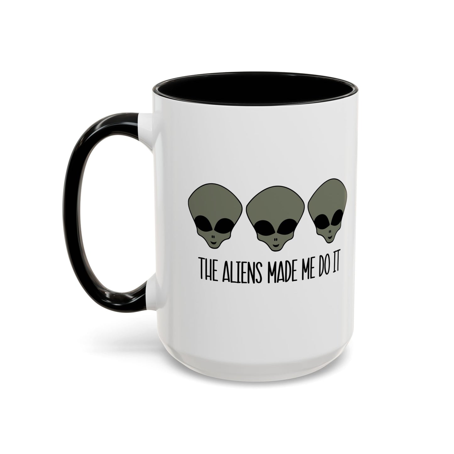 THE ALIENS MADE ME DO IT Accent BiColor Funny Sarcastic Mug