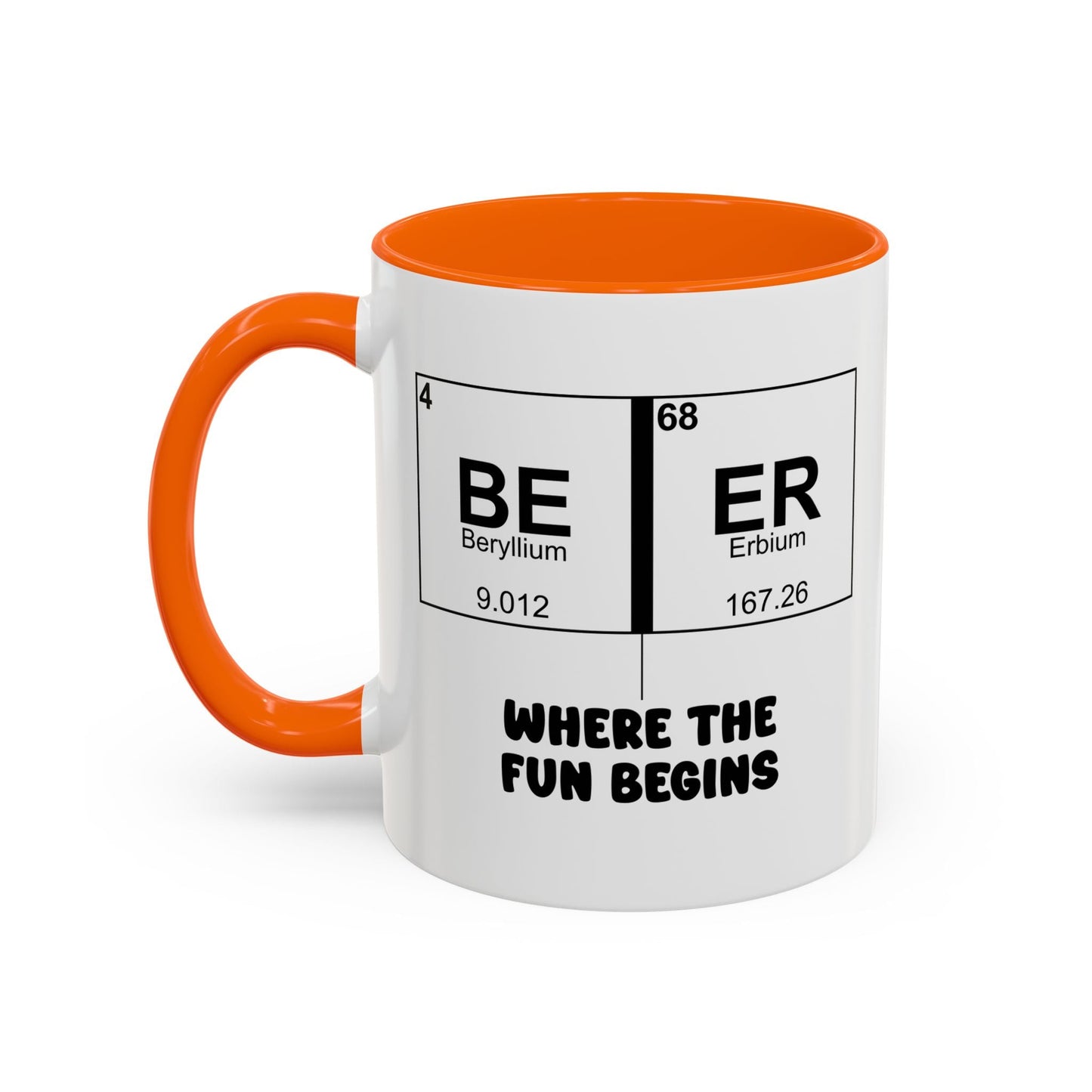 BE ER WHERE THE FUN BEGINS Accent BiColor Funny Sarcastic Mug