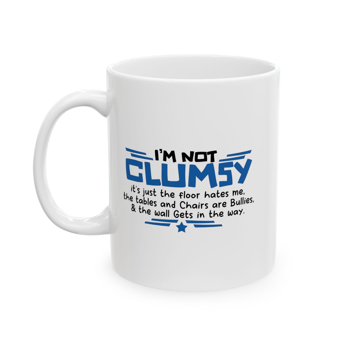 I'M NOT CLUMSY FUNNY SARCASTIC MUG