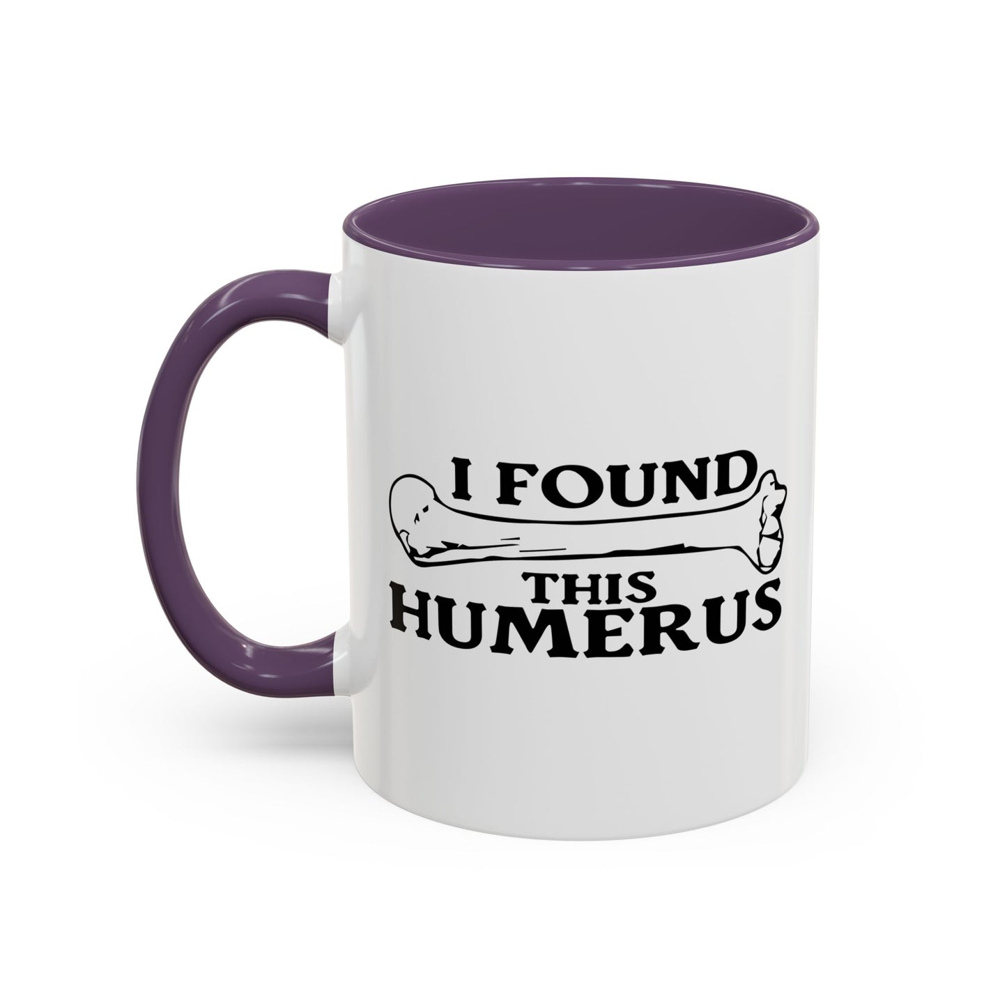 I FOUND THIS HUMERUS Accent BiColor Funny Sarcastic Mug