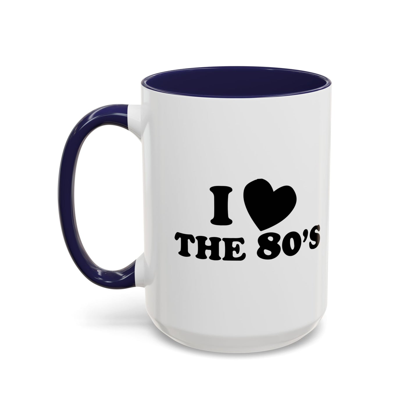 I LOVE THE 80'S Accent BiColor Funny Sarcastic Mug