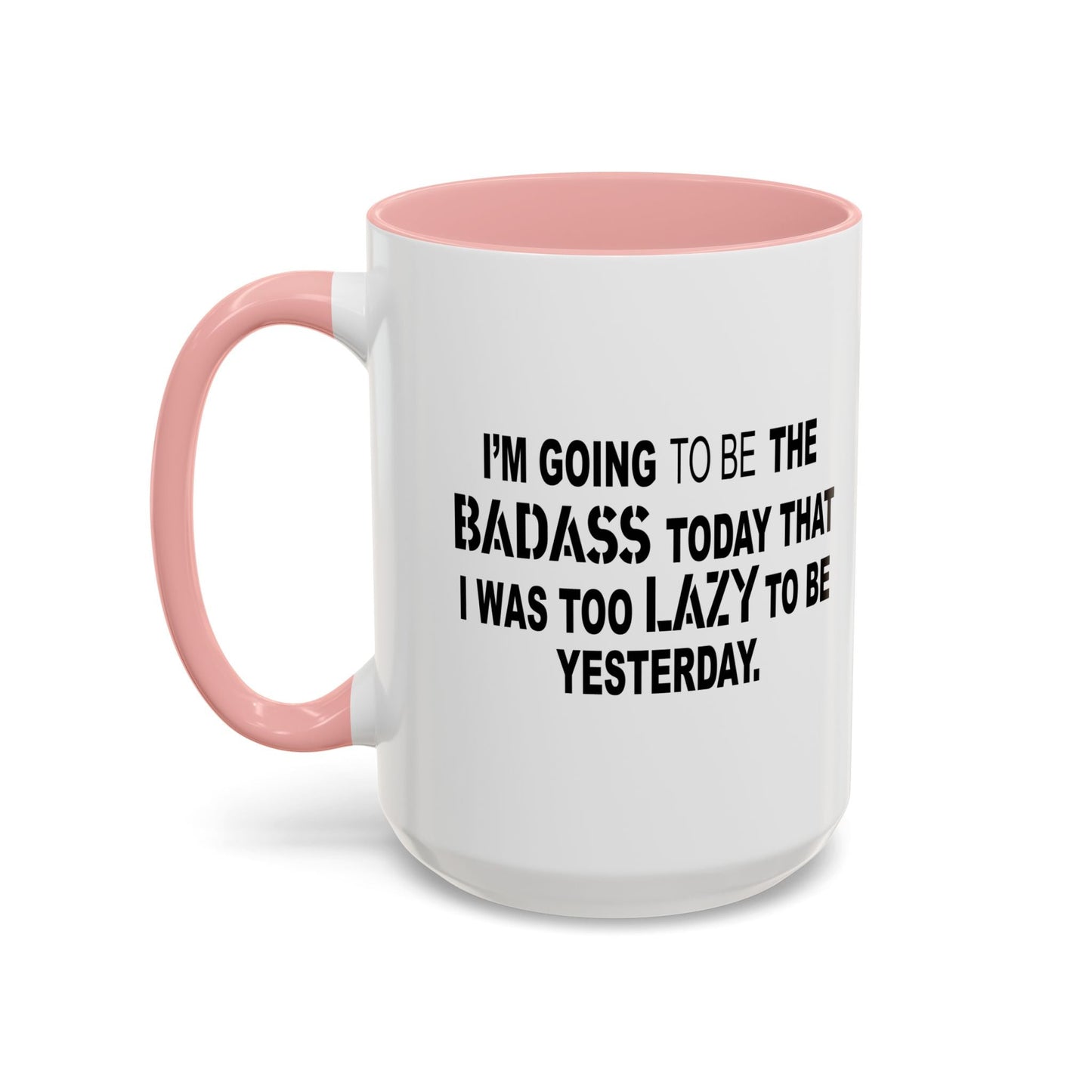 I'M GOING TO THE BADASS TODAY Accent BiColor Funny Sarcastic Mug