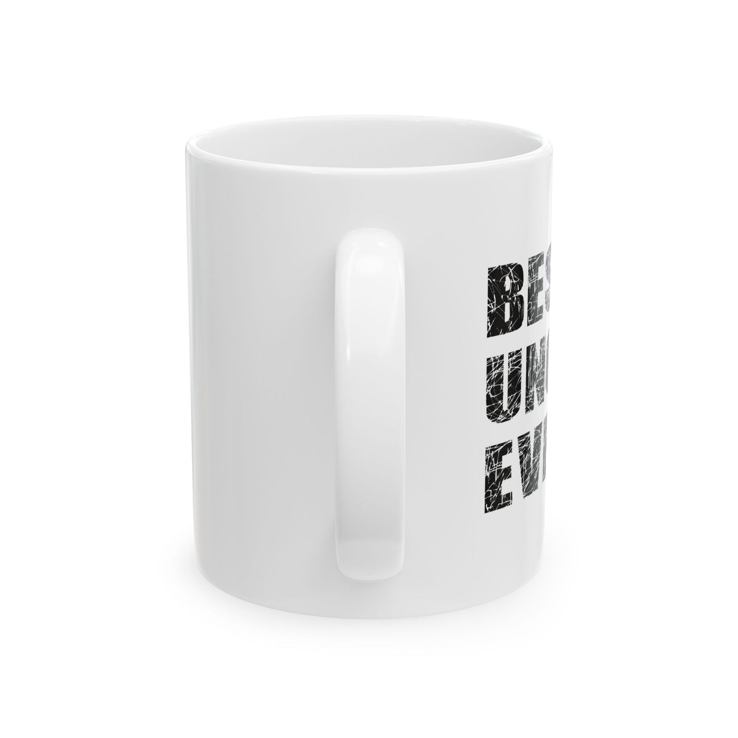 BEST. UNCLE. EVER. FUNNY SARCASTIC WHITE MUG