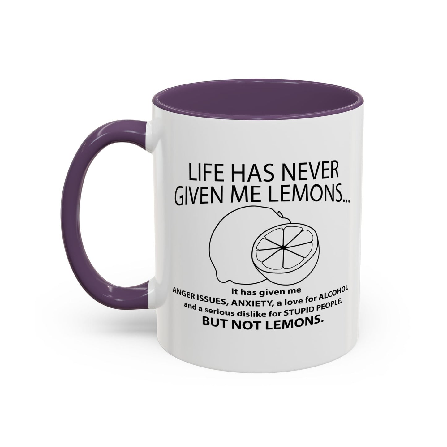 LIFE HAS NEVER GIVEN ME LEMONS Accent BiColor Funny Sarcastic Mug