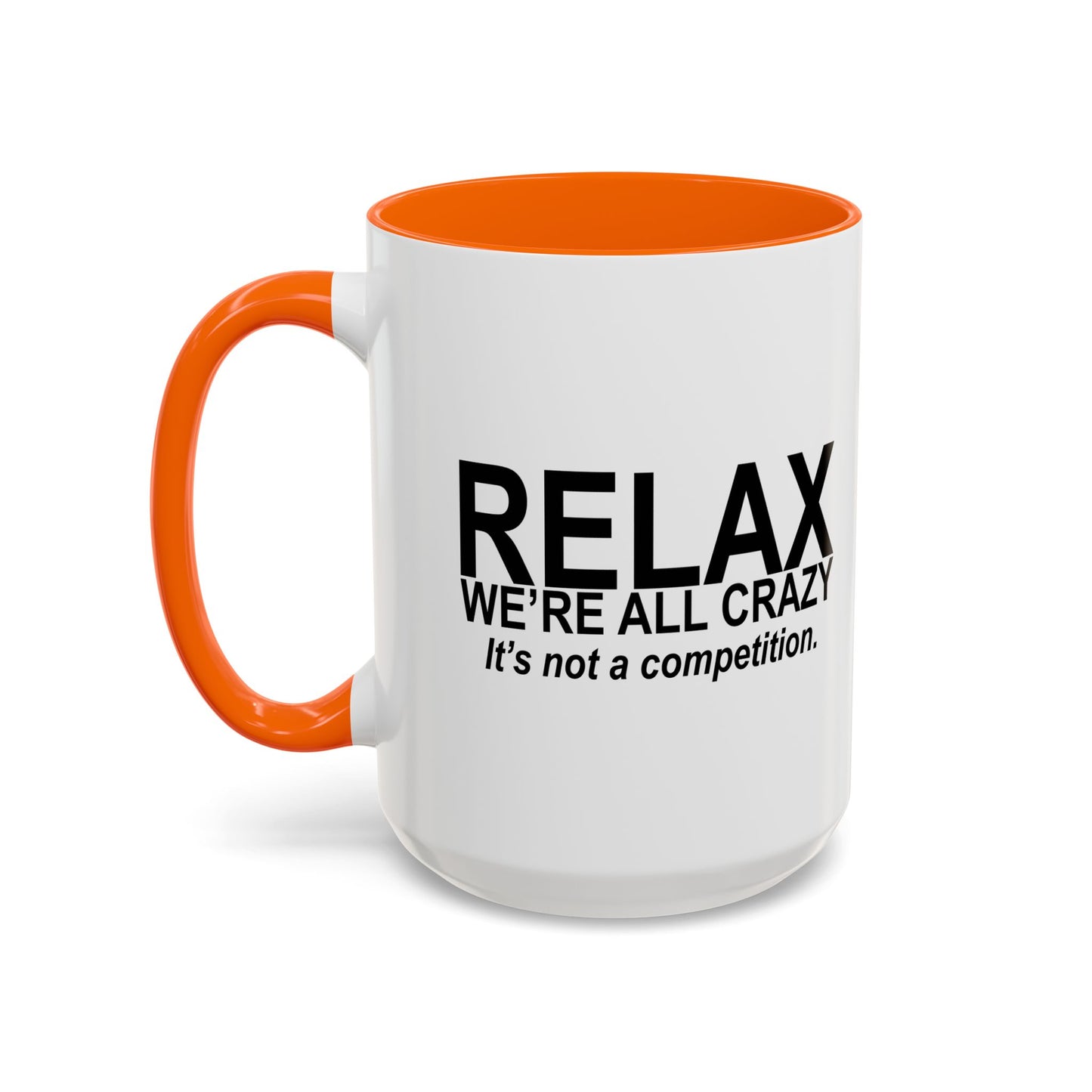 RELAX WE'RE ALL CRAZY Accent BiColor Funny Sarcastic Mug