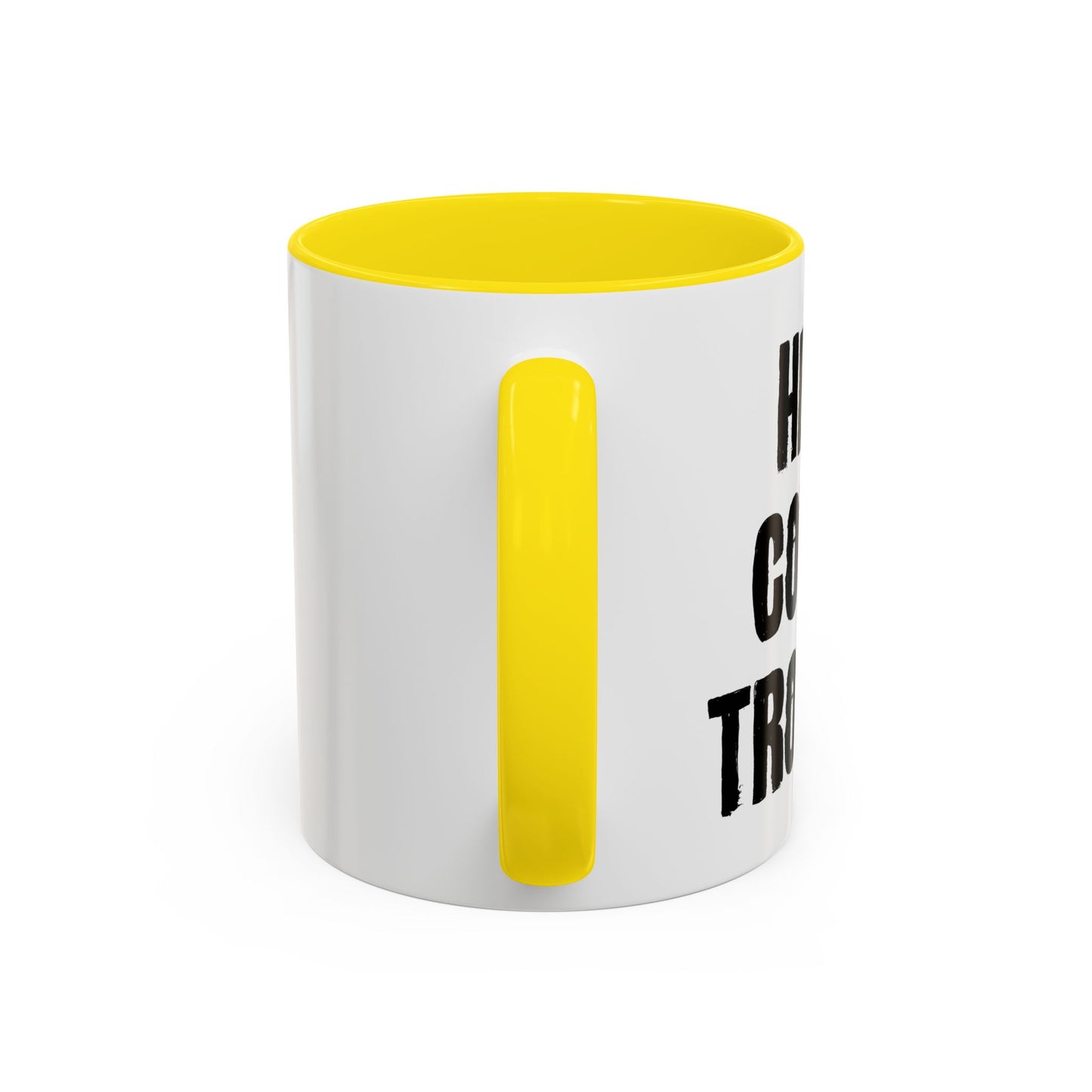 HERE COMES TROUBLE Accent BiColor Funny Sarcastic Mug