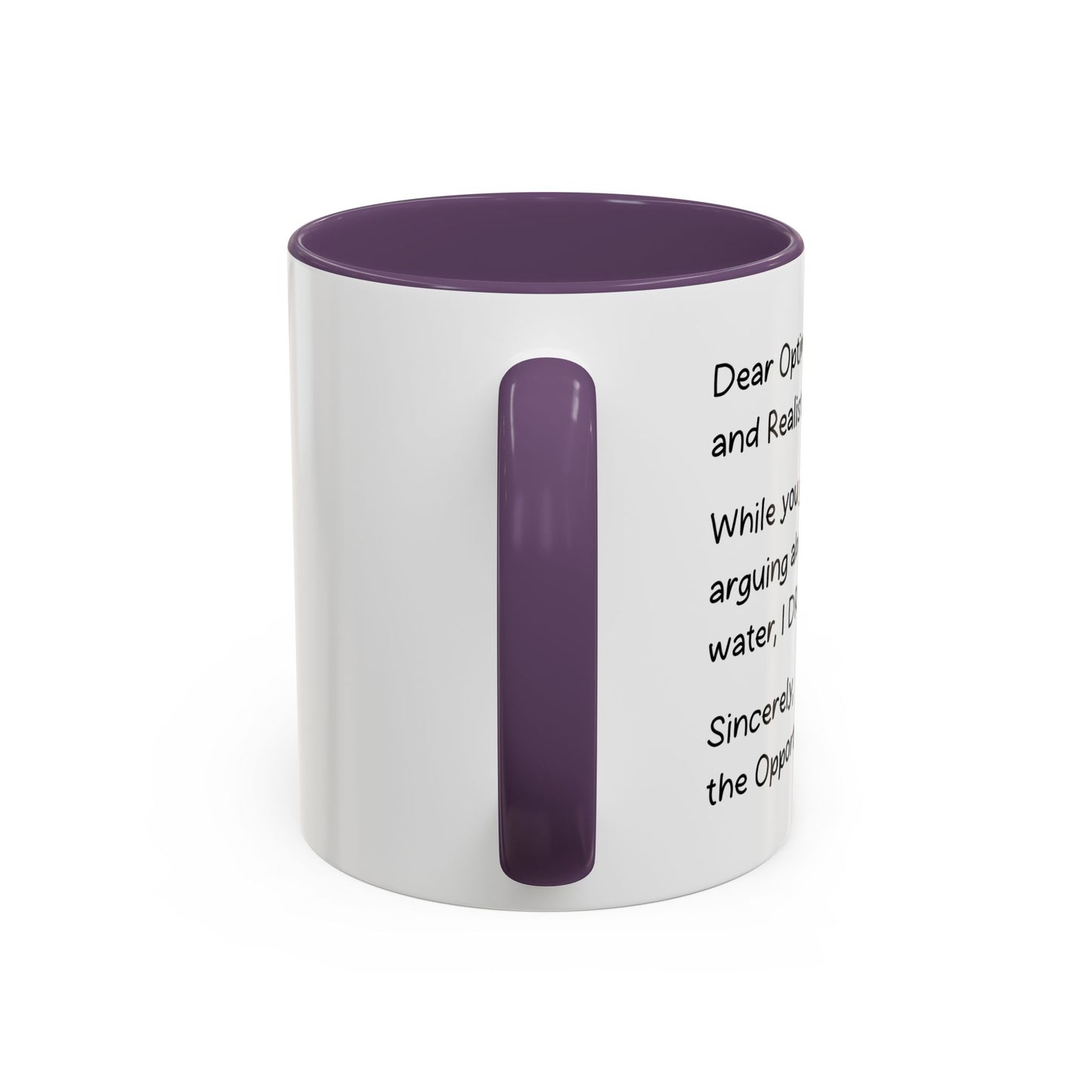 DEAR OPTIMIST, PESSIMIST, AND REALIST Accent BiColor Funny Sarcastic Mug