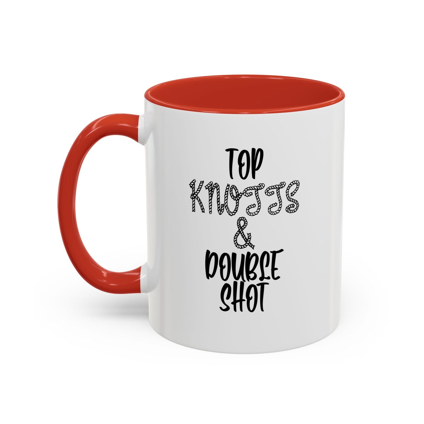 TOP KNOTTS AND DOUBLE SHOTS Accent BiColor Funny Sarcastic Mug