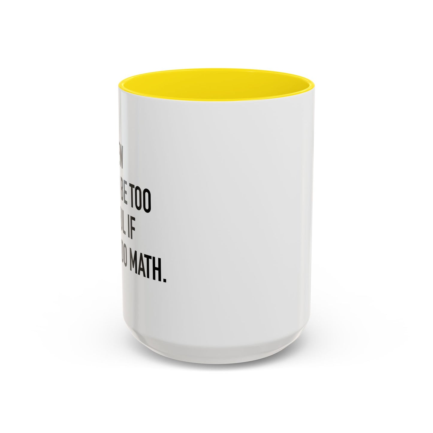 IF I COULD DO MATH Accent BiColor Funny Sarcastic Mug