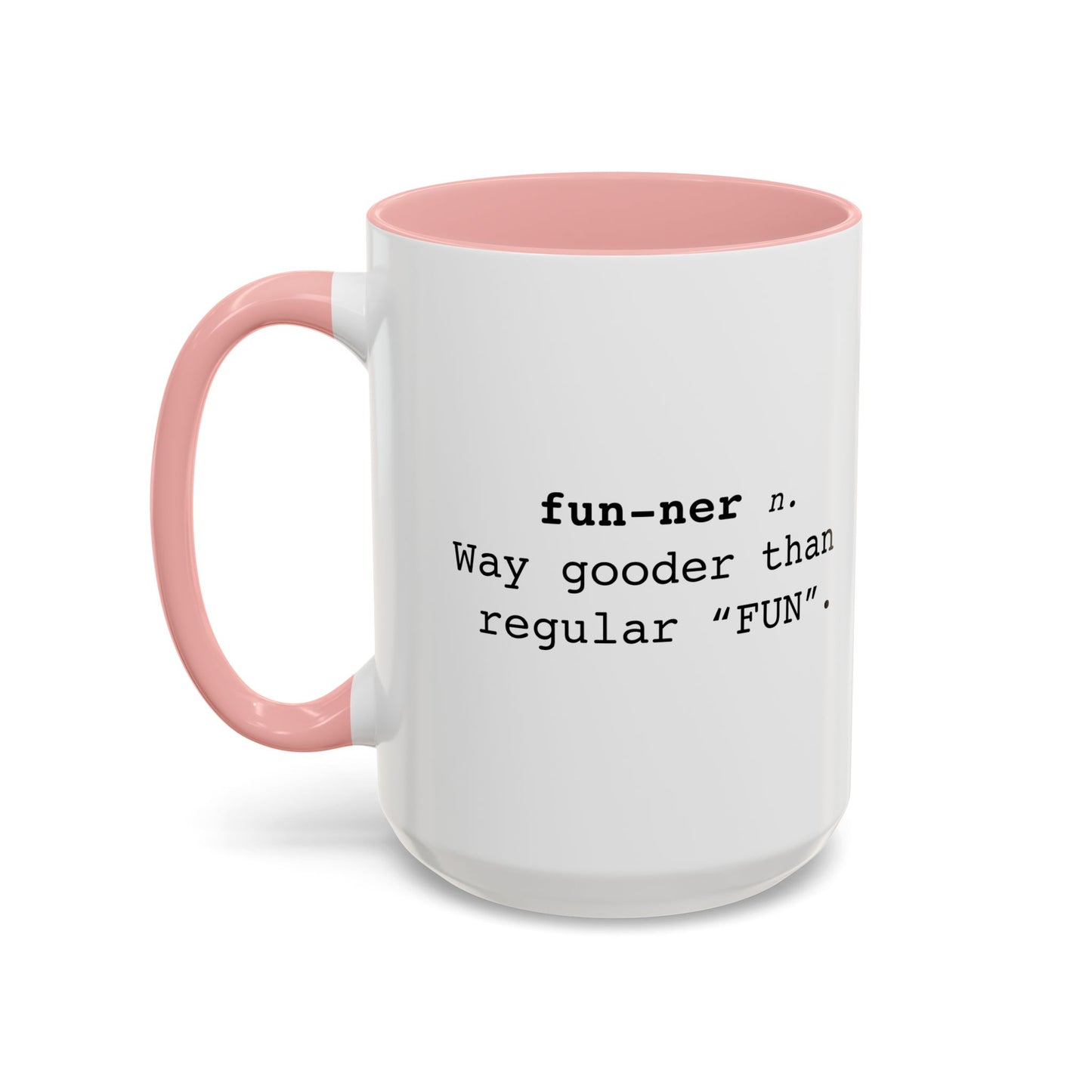 Fun-ner n. way gooder than regular "FUN" Accent BiColor Funny Sarcastic Mug